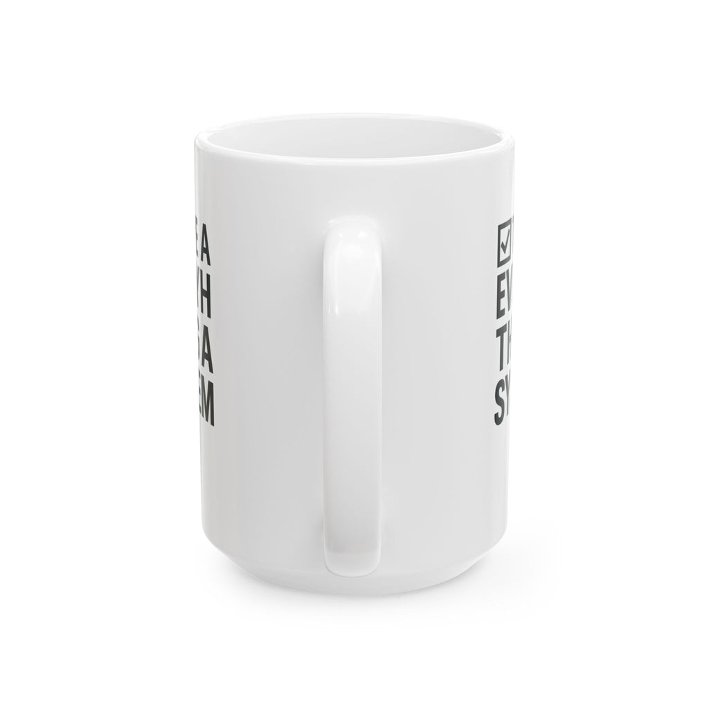 Type A Personality Everything Has A System Coffee Mug | Unique Gift | Ceramic Mug