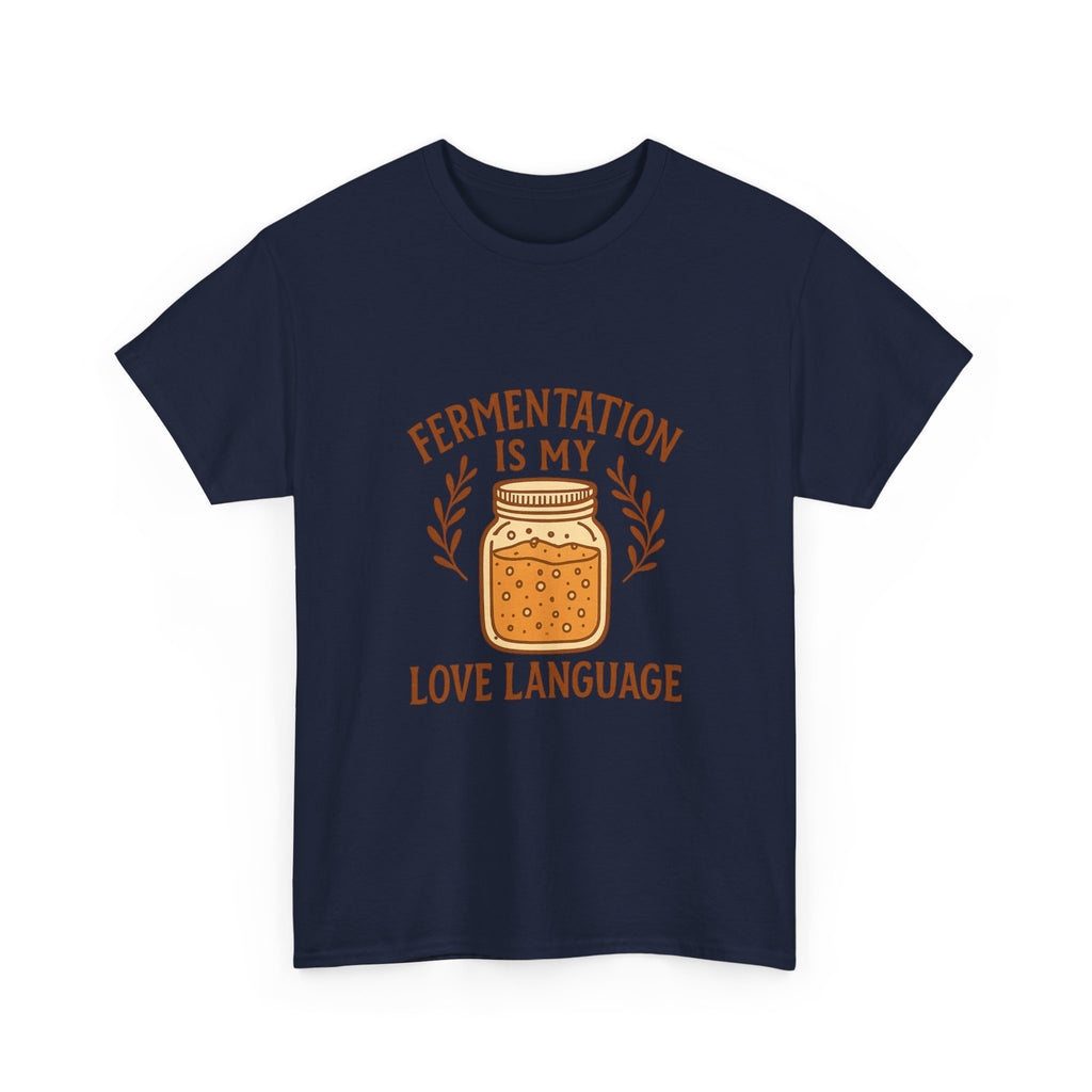 Fermentation Is My Love Language T-Shirt | Unique Gift | Graphic Tee