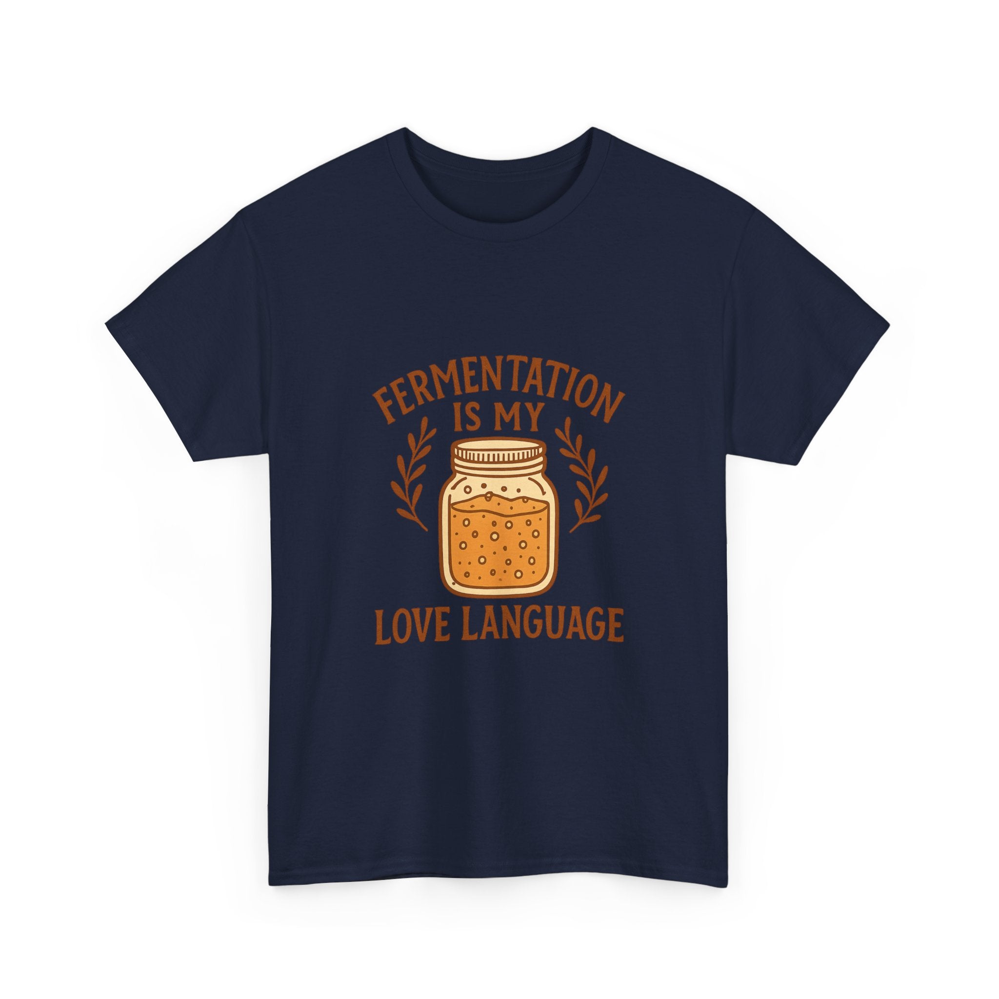 Fermentation Is My Love Language T-Shirt | Unique Gift | Graphic Tee