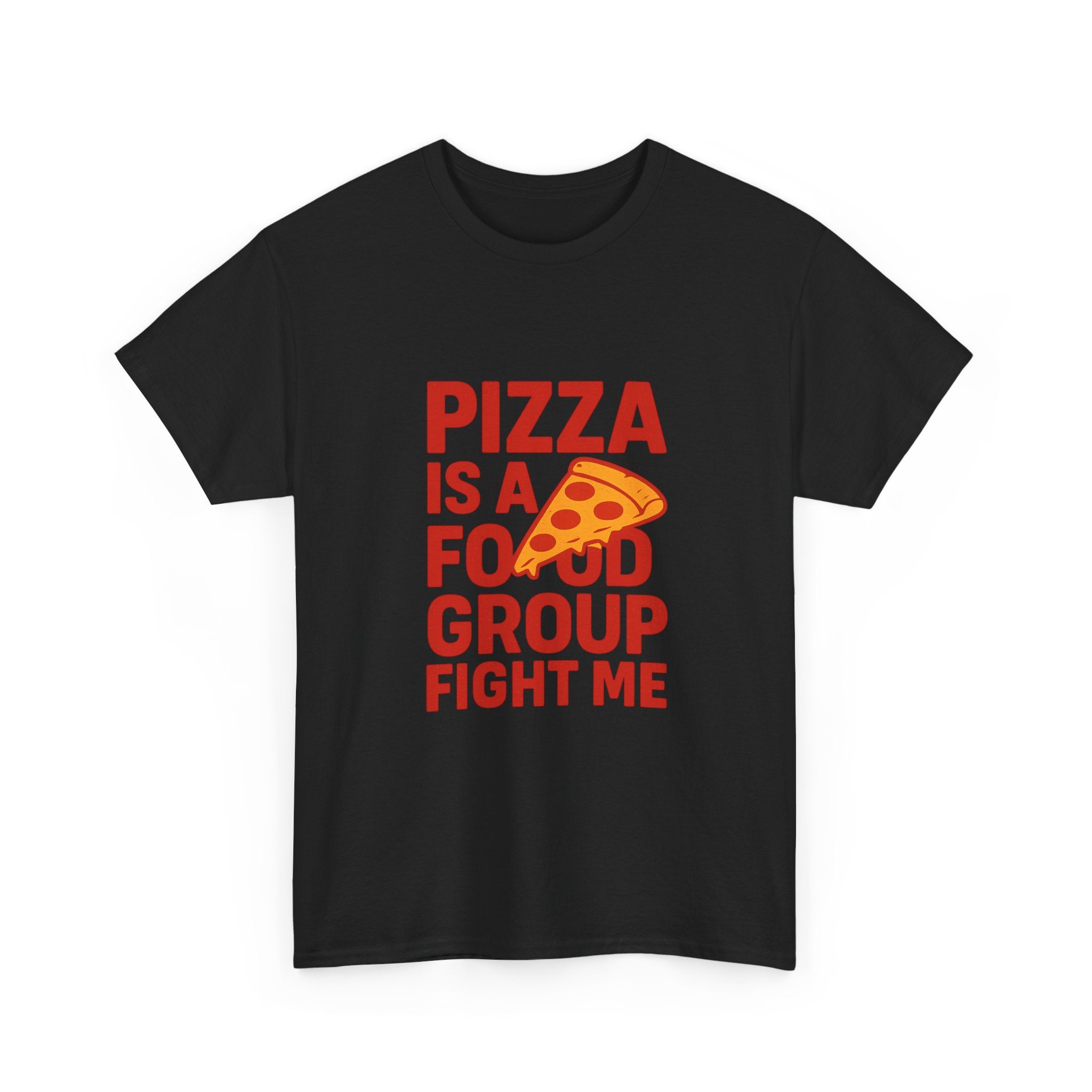 Pizza Is A Food Group Fight Me T-Shirt | Unique Gift | Graphic Tee