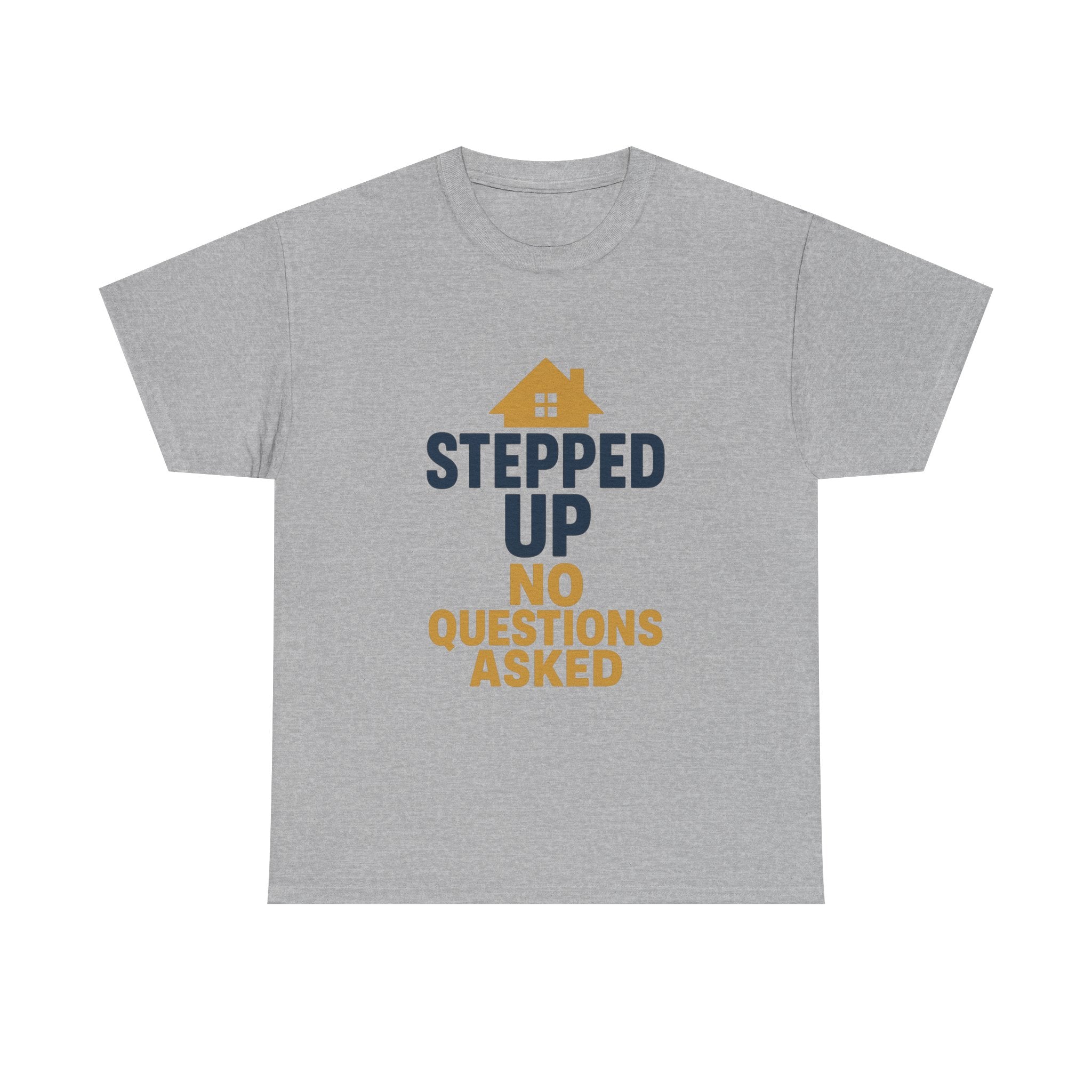 Stepdad Stepped Up No Questions Asked T-Shirt | Gift for Dad | Graphic Tee