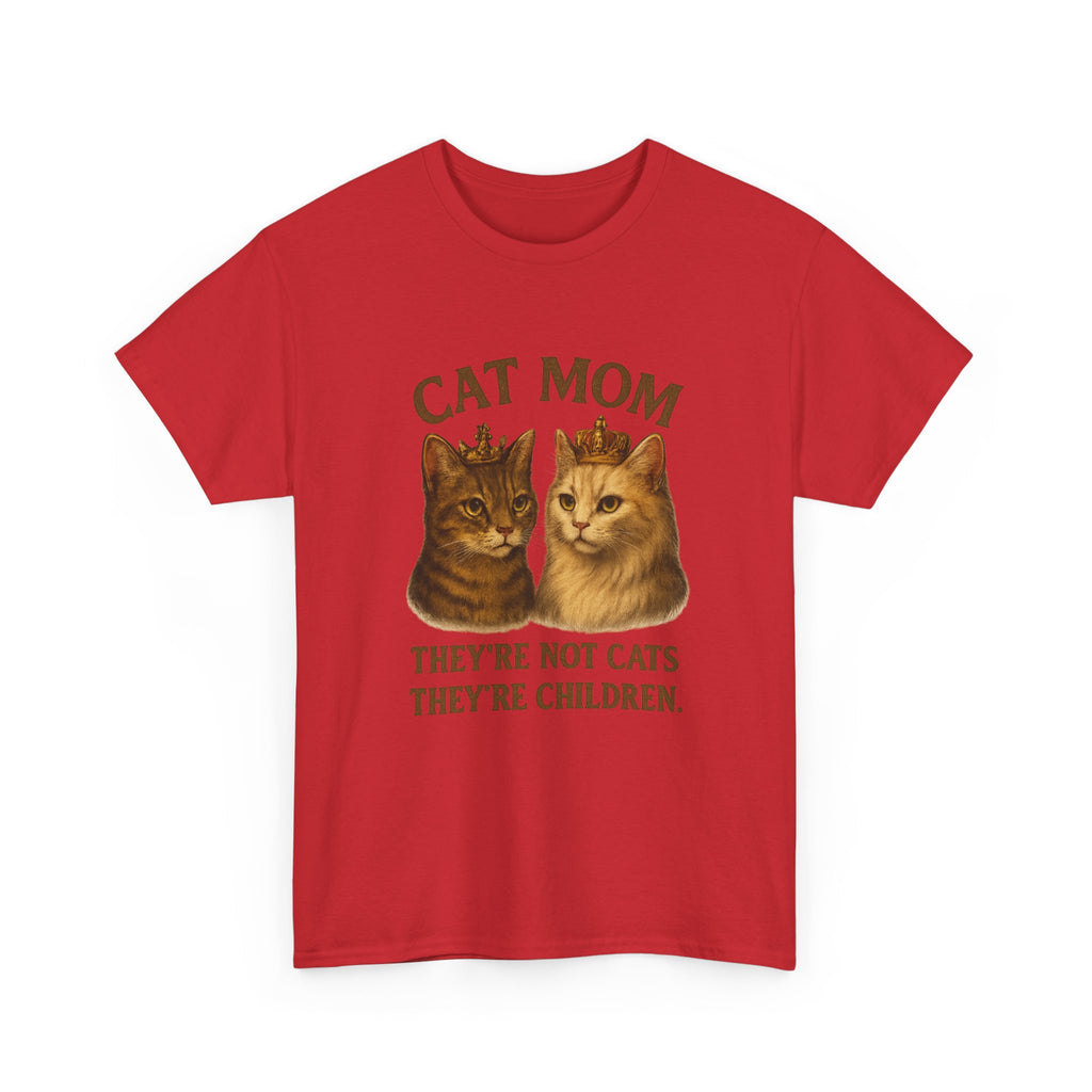 Cat Mom They're Not Cats They're Children T-Shirt | Cat Lover Gift | Graphic Tee