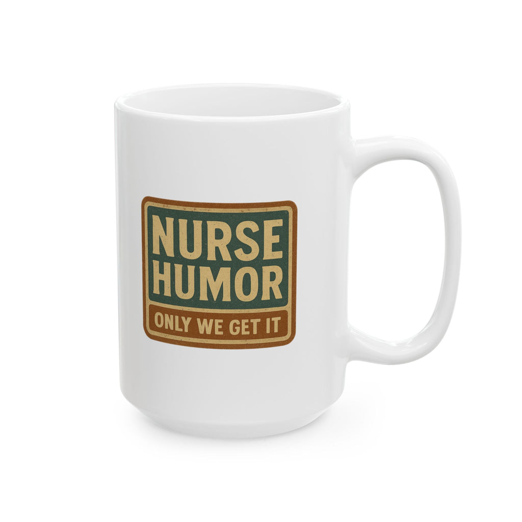 Only Nurses Understand This Joke Coffee Mug | Funny Nurse Humor | Ceramic Mug