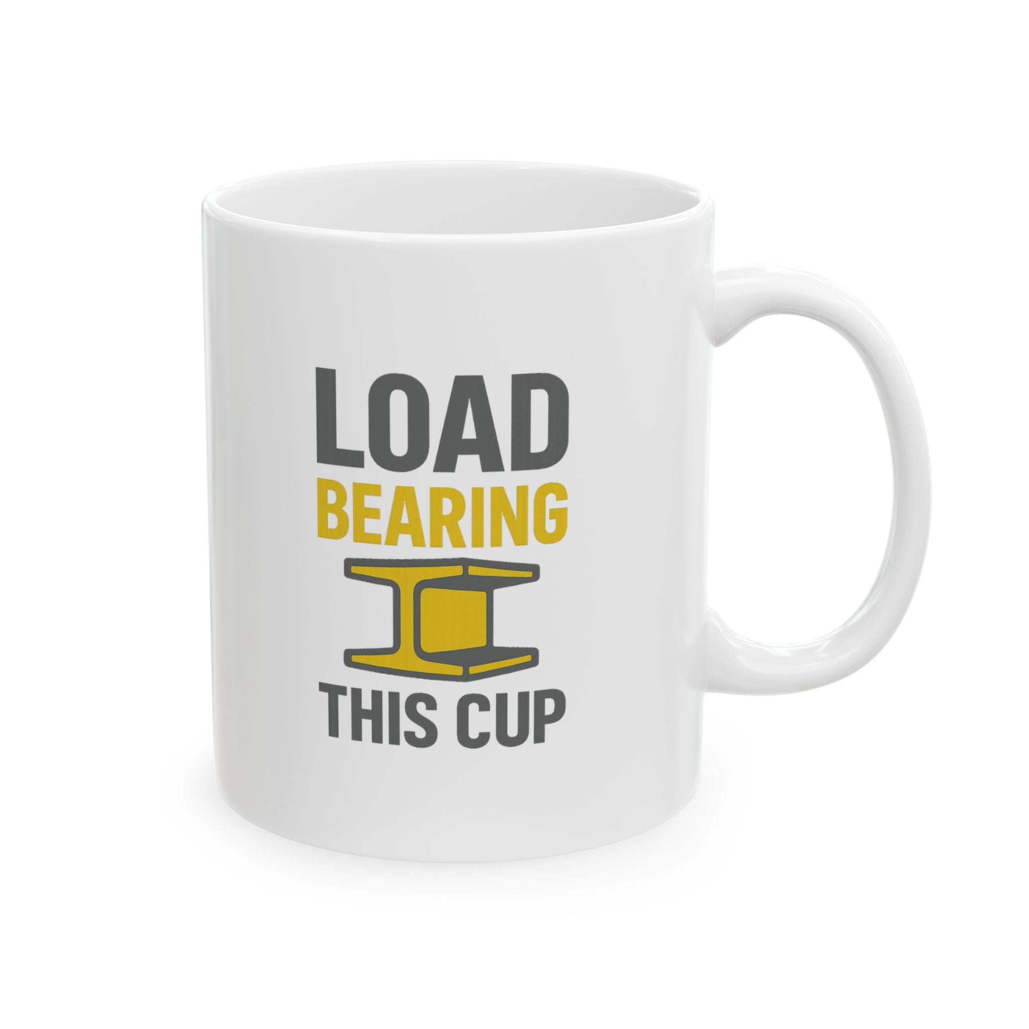 Structural Engineer Load Bearing This Cup Coffee Mug | Unique Gift | Ceramic Mug