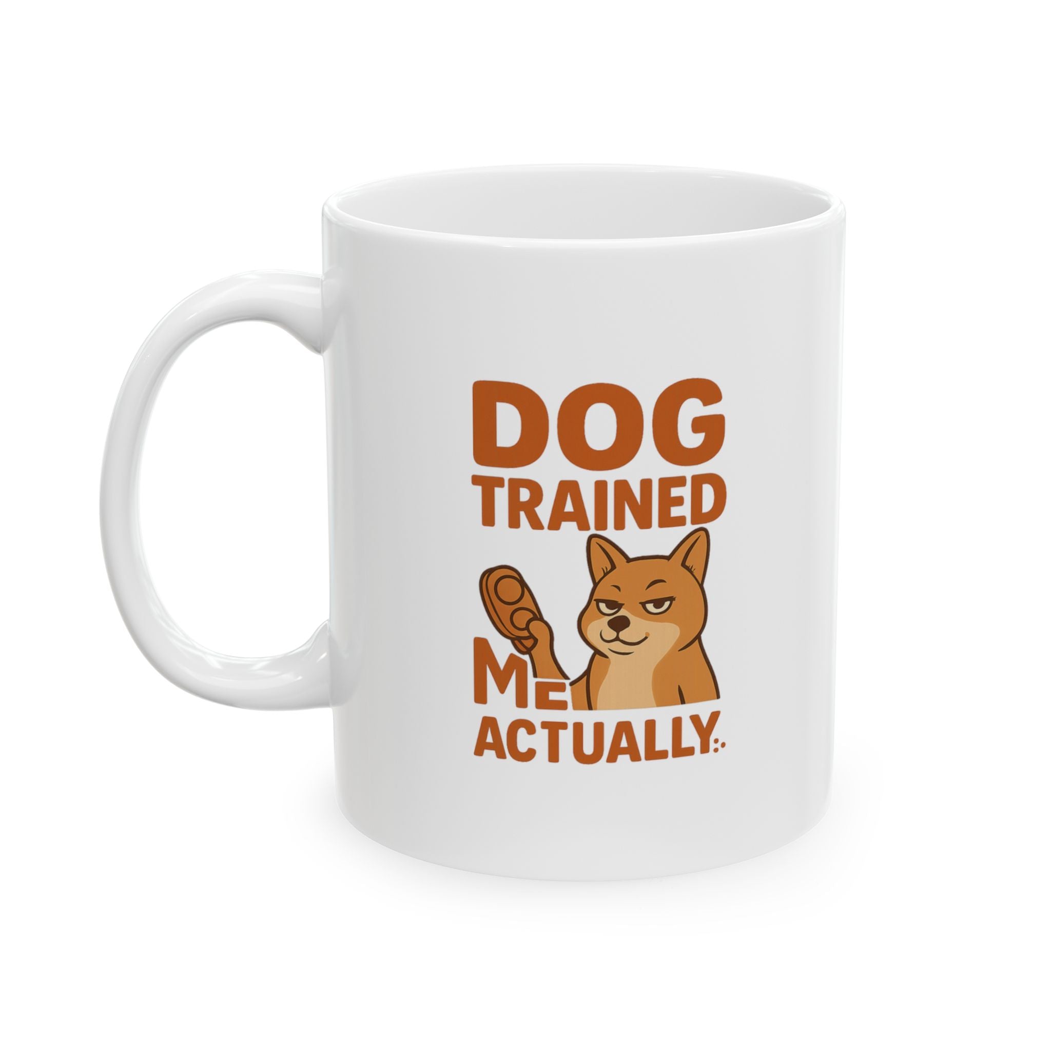 Dog Trained Me Actually Coffee Mug | Dog Lover Gift | Ceramic Mug