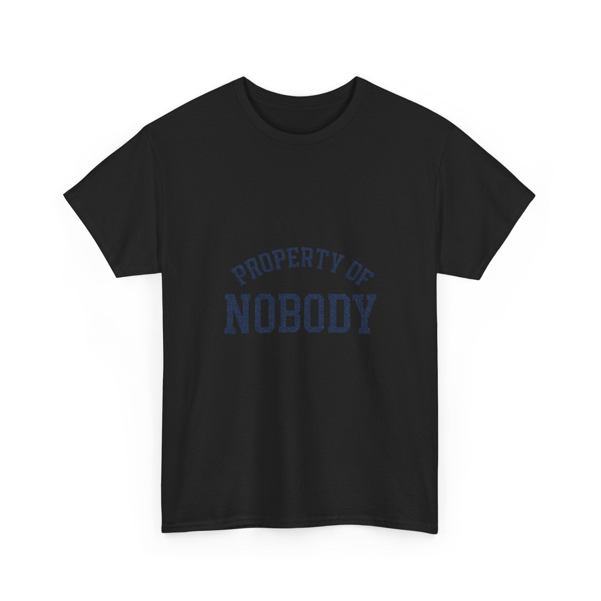 Property Of Nobody Motivational T-Shirt | Unique Gift | Graphic Tee