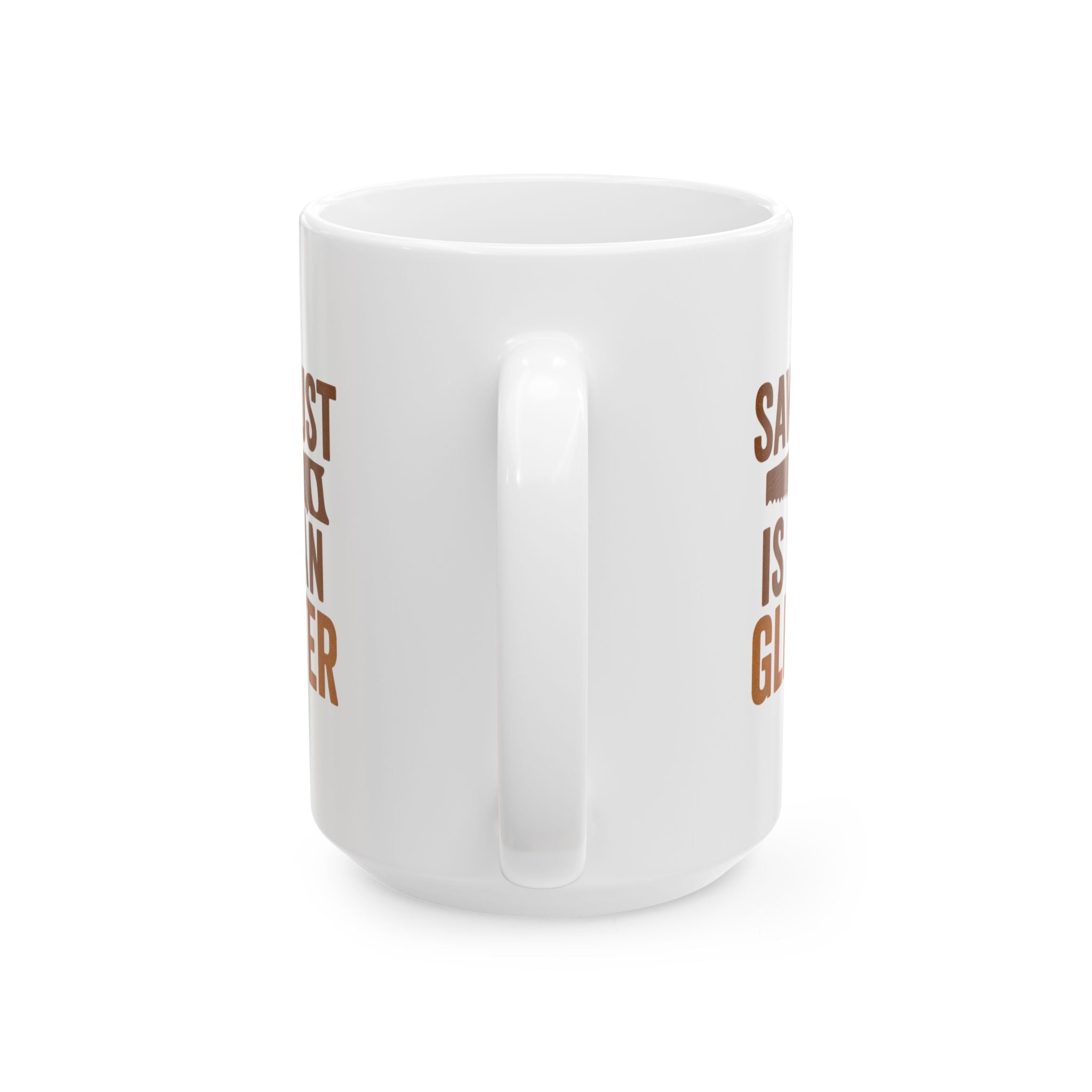 Woodworker Sawdust Is Man Glitter Coffee Mug | Unique Gift | Ceramic Mug