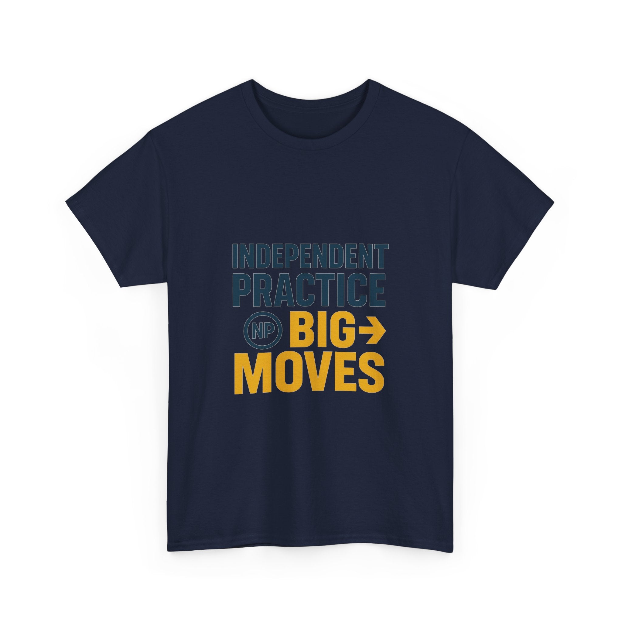 Nurse Practitioner Independent Practice Big Moves T-Shirt | Nurse Gift | Graphic Tee