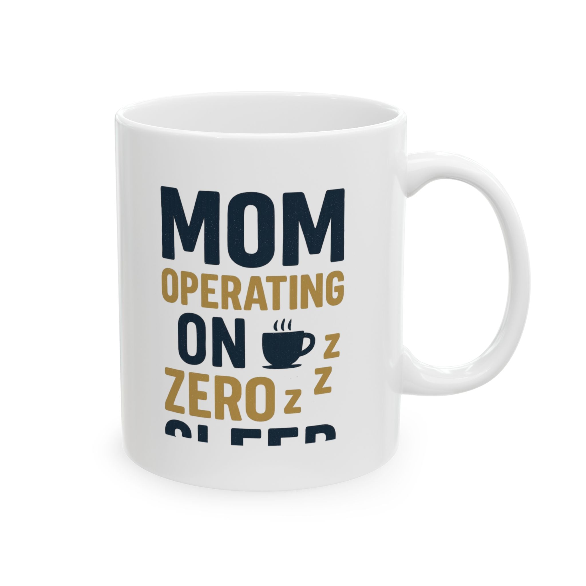 Mom Operating on Zero Sleep Coffee Mug | Gift for Mom | Ceramic Mug