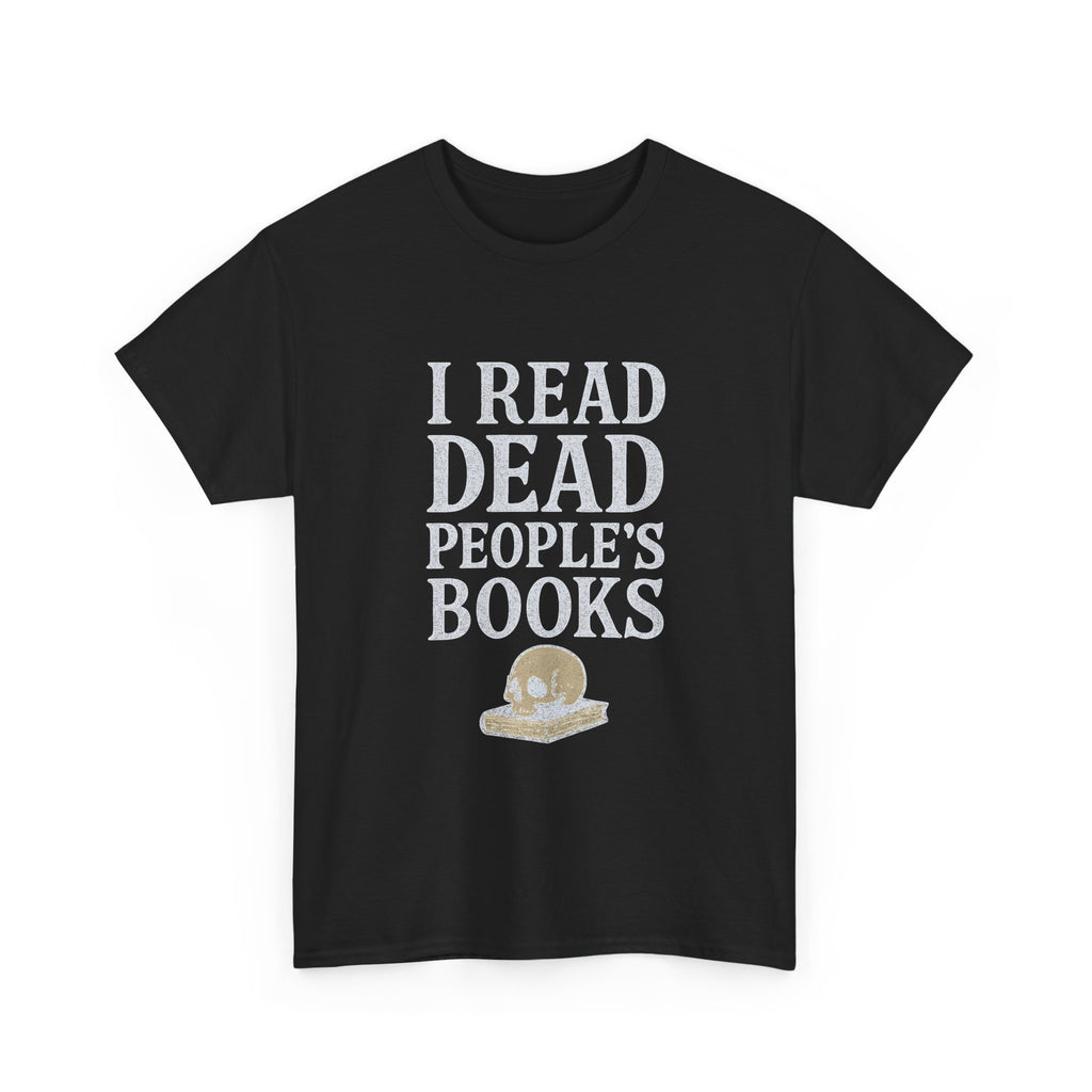 I Read Dead People Books T-Shirt | Unique Gift | Graphic Tee