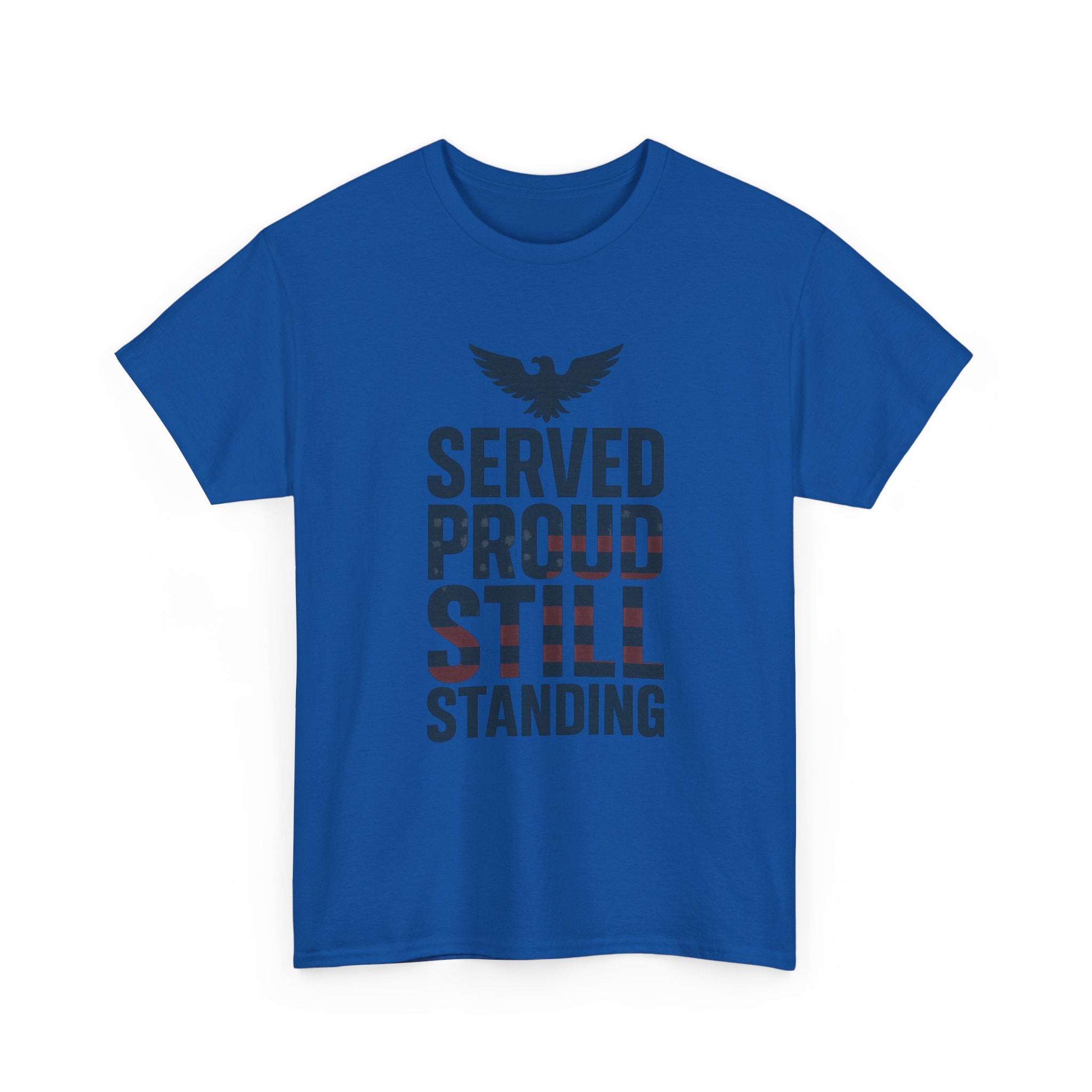 Veteran Served Proud Still Standing T-Shirt | Veteran Gift | Graphic Tee