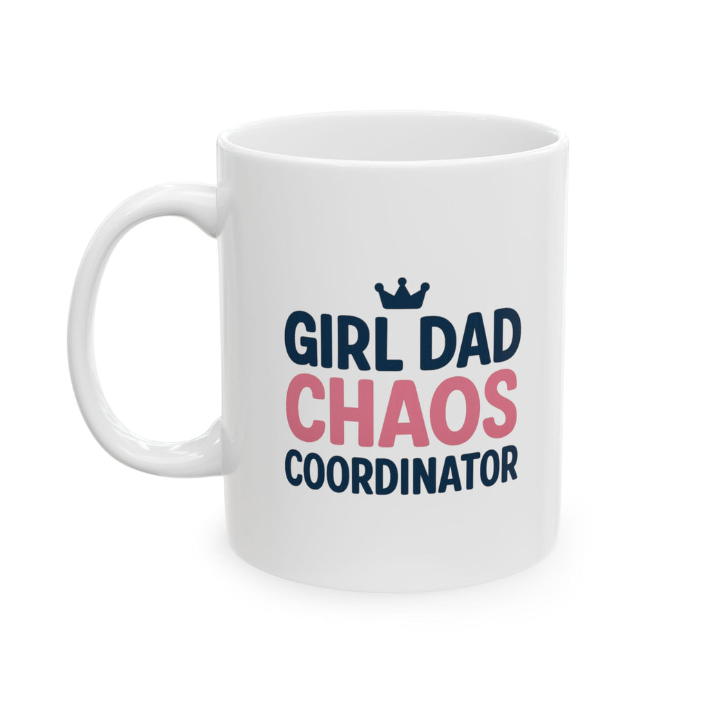 Girl Dad Chaos Coordinator Coffee Mug | Gift for Dad | Ceramic Mug