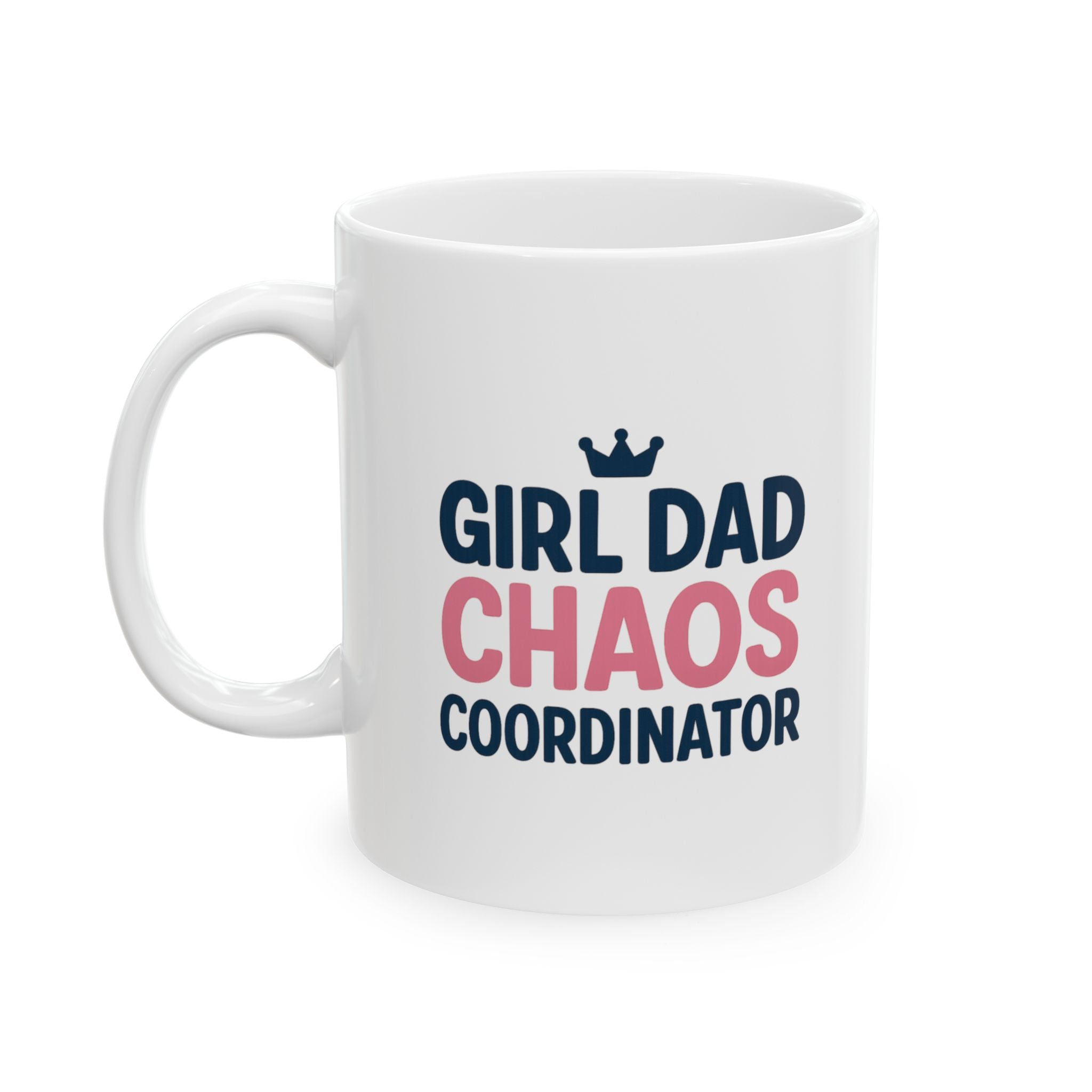 Girl Dad Chaos Coordinator Coffee Mug | Gift for Dad | Ceramic Mug