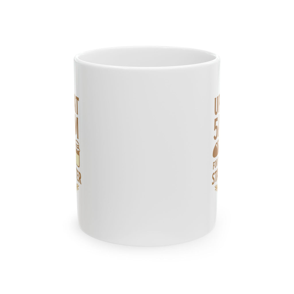 Sourdough Baker Up At 5AM For The Starter Coffee Mug | Baker Gift | Ceramic Mug
