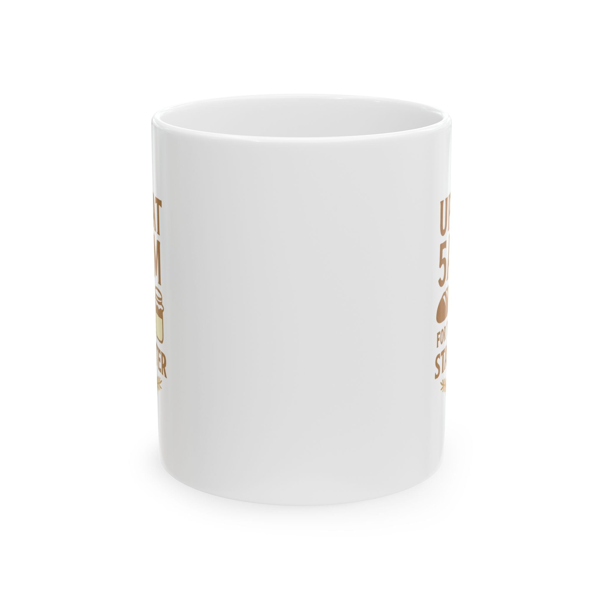 Sourdough Baker Up At 5AM For The Starter Coffee Mug | Baker Gift | Ceramic Mug