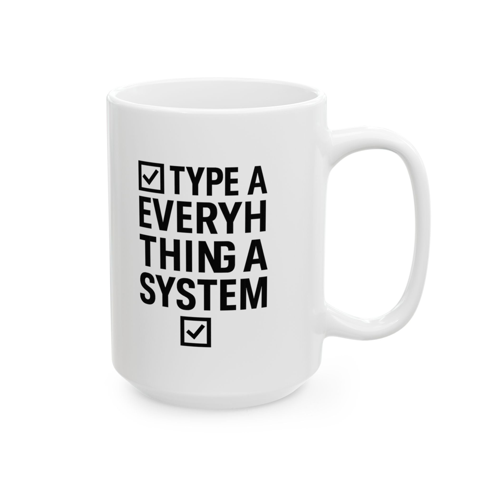 Type A Personality Everything Has A System Coffee Mug | Unique Gift | Ceramic Mug