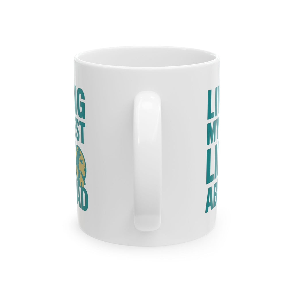 Expat Living My Best Life Abroad Coffee Mug | Unique Gift | Ceramic Mug