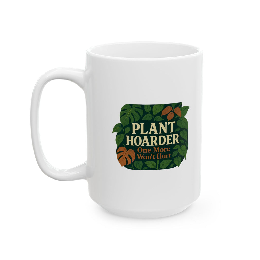 Indoor Plant Hoarder One More Won't Hurt Ceramic Mug