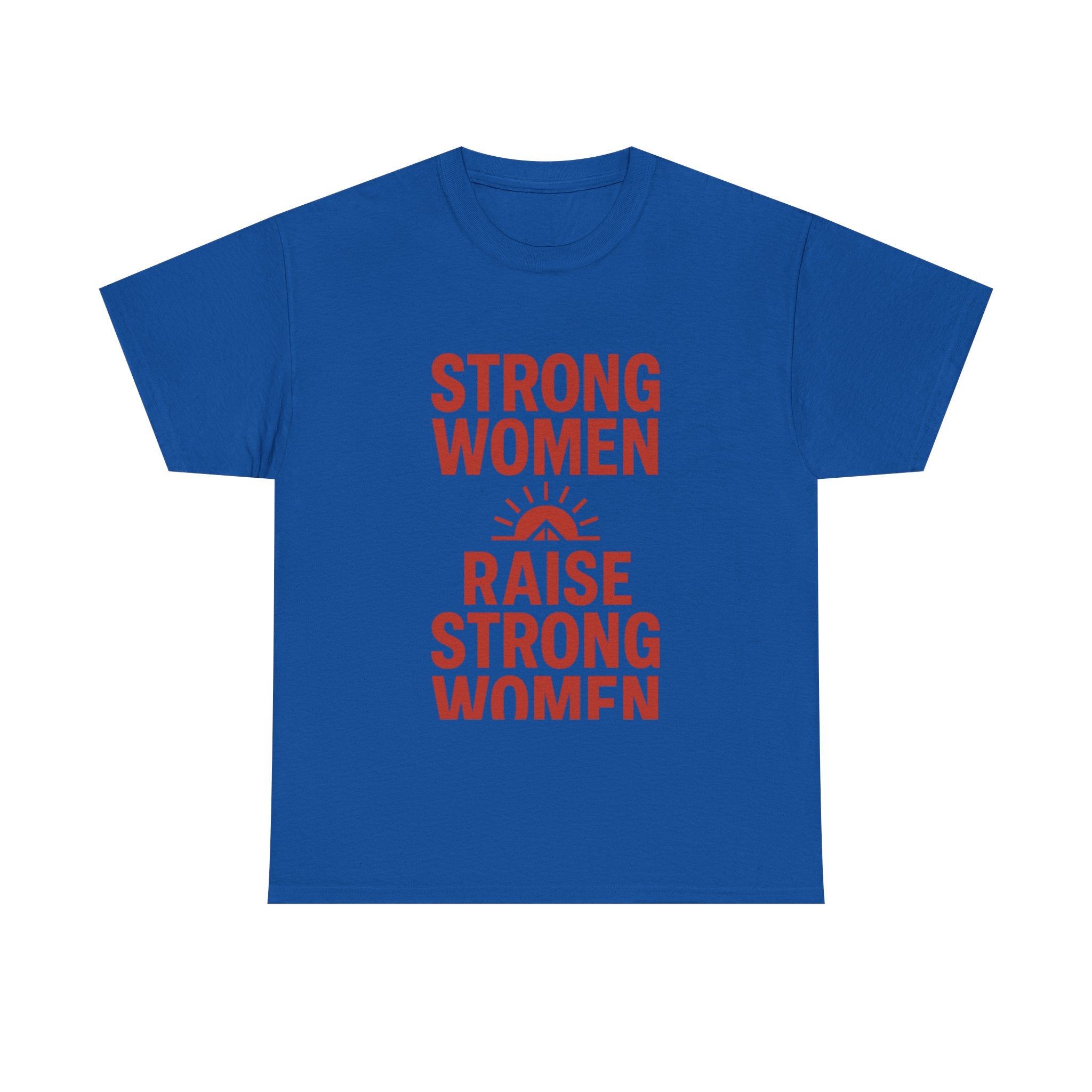 Strong Women Raise Strong Women T-Shirt | Unique Gift | Graphic Tee