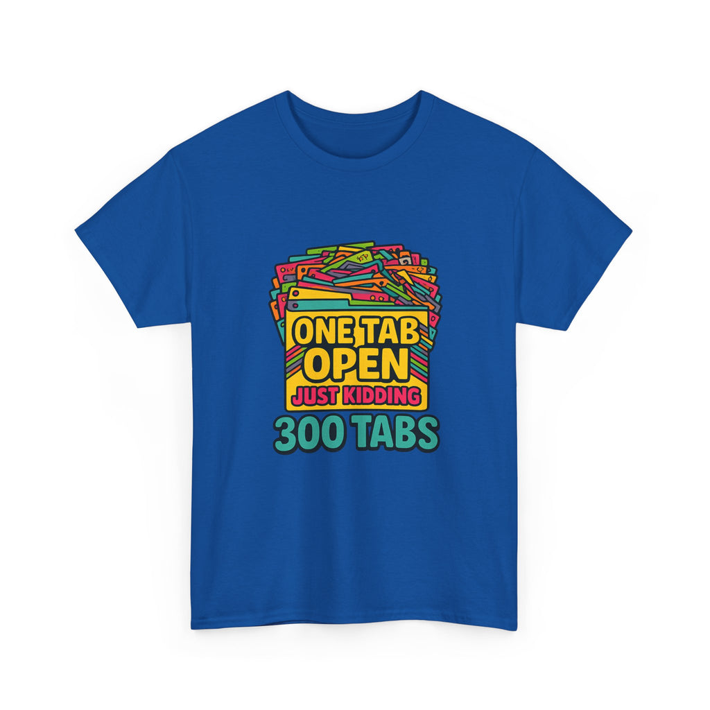 ADHD Brain One Tab Open Just Kidding Three Hundred T-Shirt