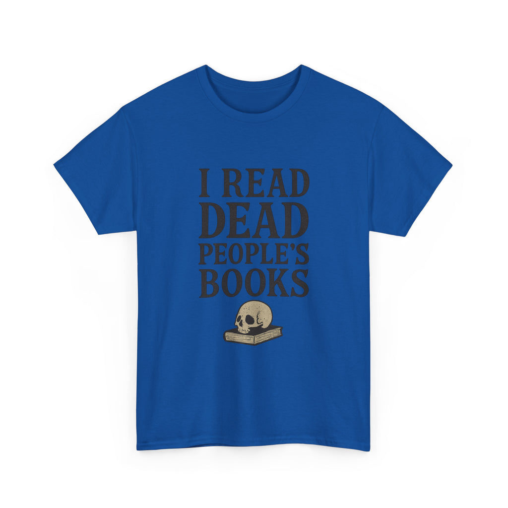 I Read Dead People Books T-Shirt | Unique Gift | Graphic Tee