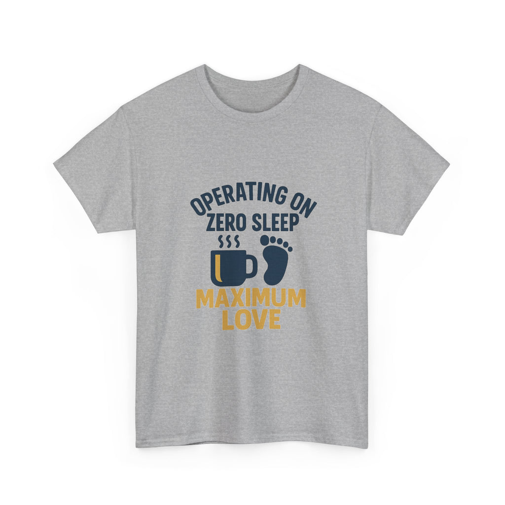 New Dad Operating On Zero Sleep Maximum Love T-Shirt