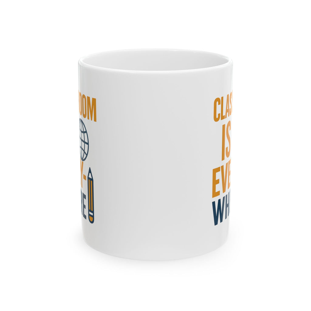 Homeschool Mom Classroom Is Everywhere Coffee Mug | Gift for Mom | Ceramic Mug