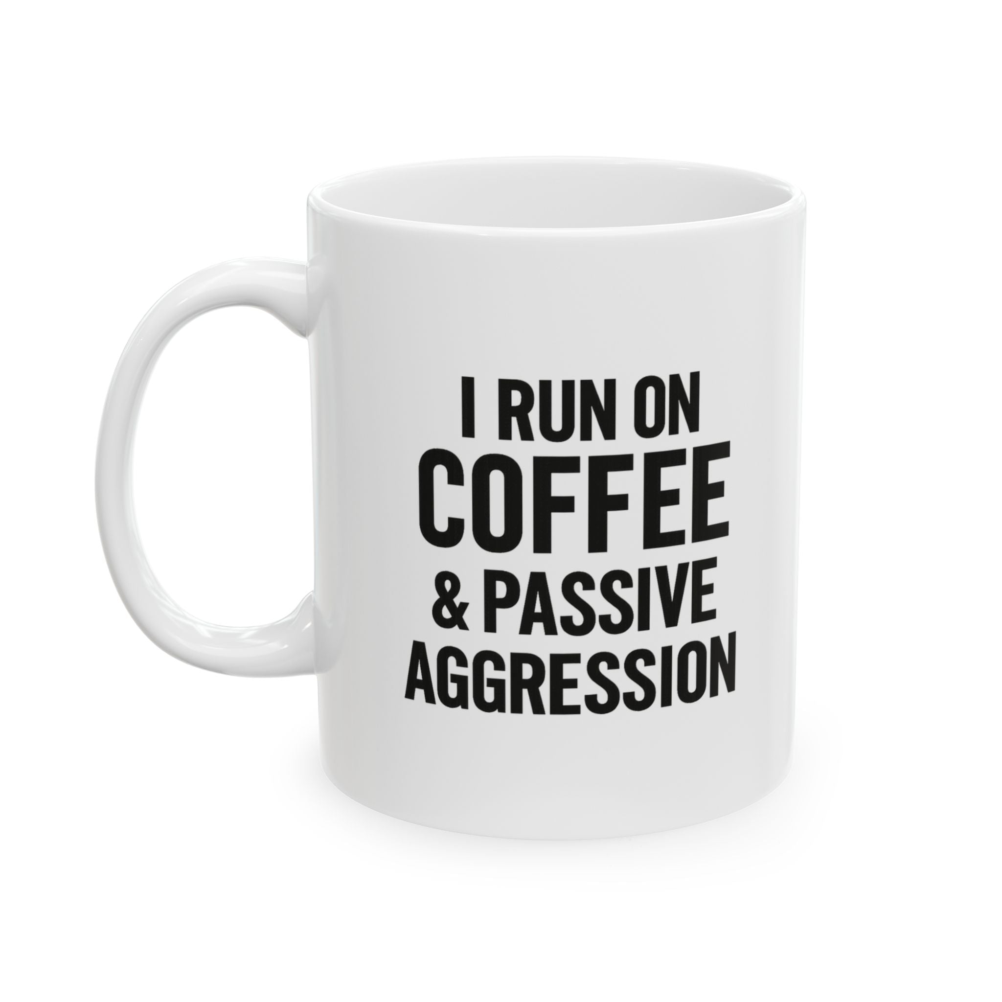 I Run on Coffee and Passive Aggression Coffee Mug | Coffee Lover Gift | Ceramic Mug