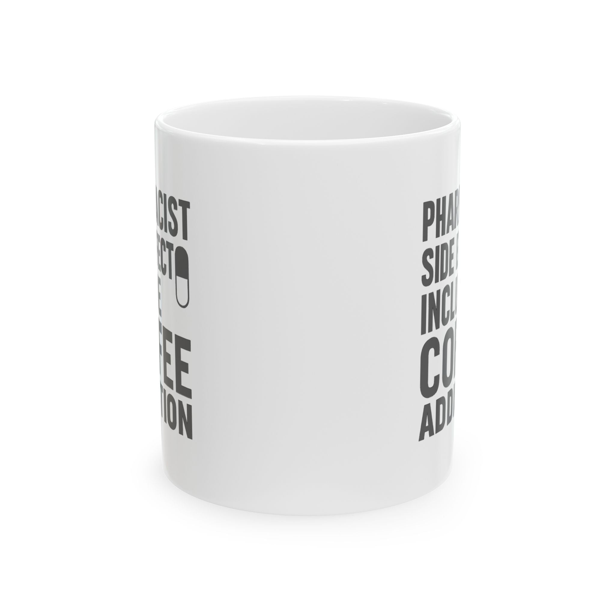 Pharmacist Side Effects Include Coffee Addiction Coffee Mug | Coffee Lover Gift | Ceramic Mug