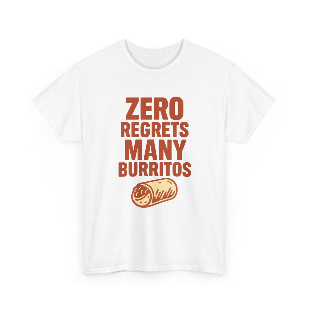 Zero Regrets Many Burritos T-Shirt | Unique Gift | Graphic Tee