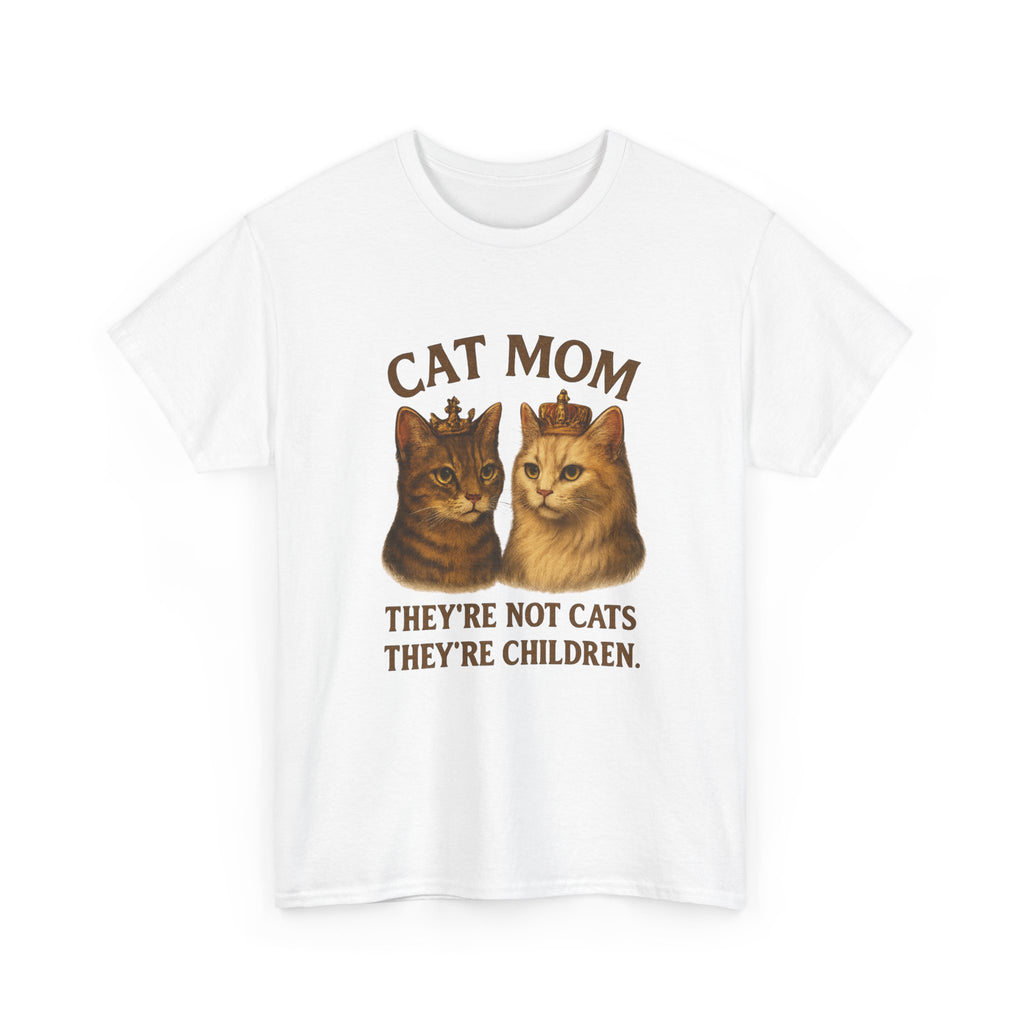 Cat Mom They're Not Cats They're Children T-Shirt | Cat Lover Gift | Graphic Tee