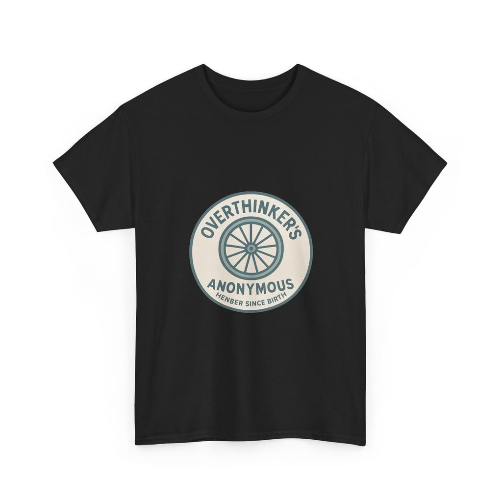 Overthinker's Anonymous Member Since Birth T-Shirt | Unique Gift | Graphic Tee