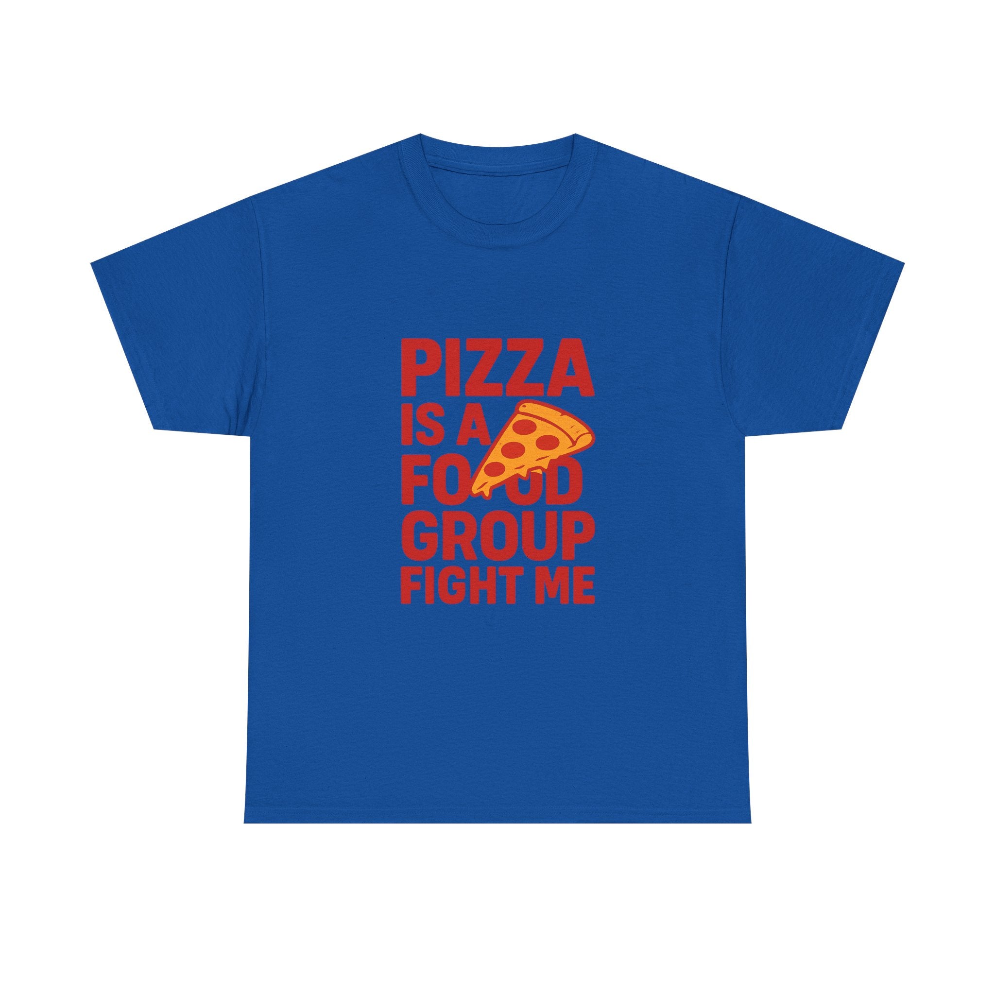 Pizza Is A Food Group Fight Me T-Shirt | Unique Gift | Graphic Tee