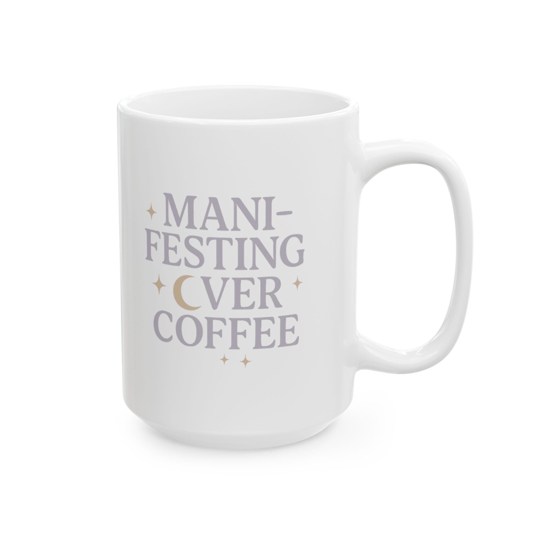 Manifesting It Over My Morning Cup Coffee Mug | Unique Gift | Ceramic Mug