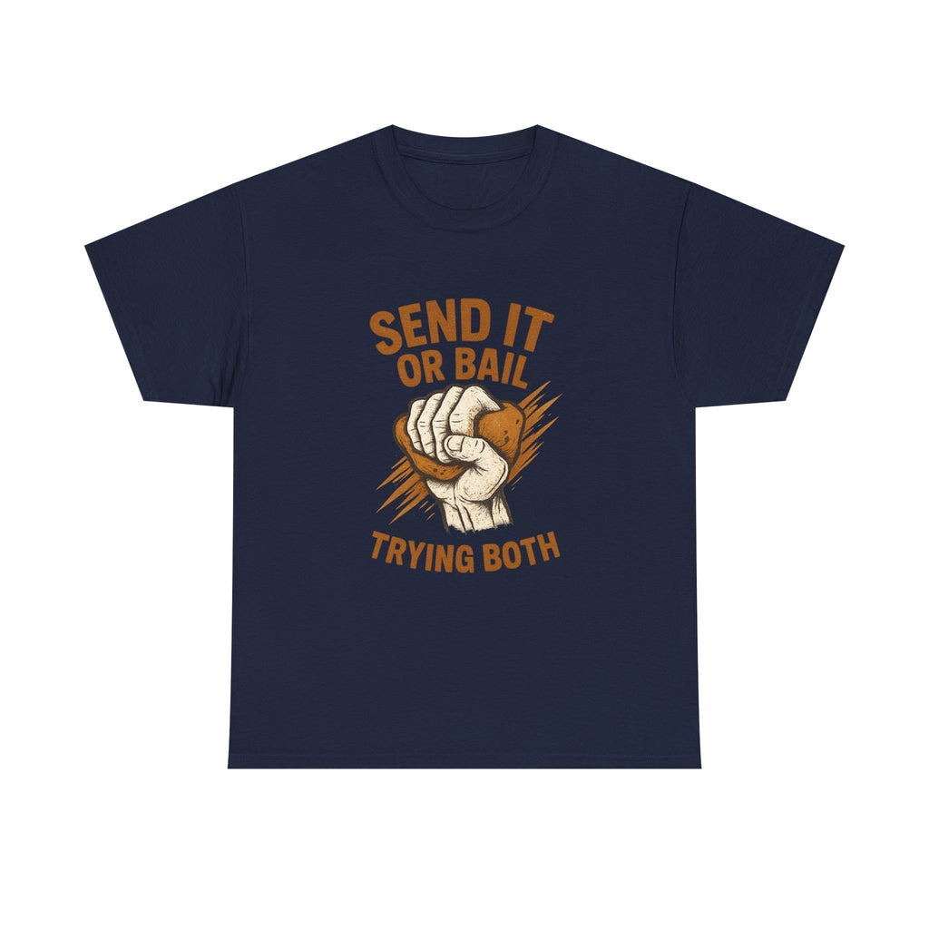 Rock Climber Send It Or Bail Trying Both T-Shirt | Unique Gift | Graphic Tee