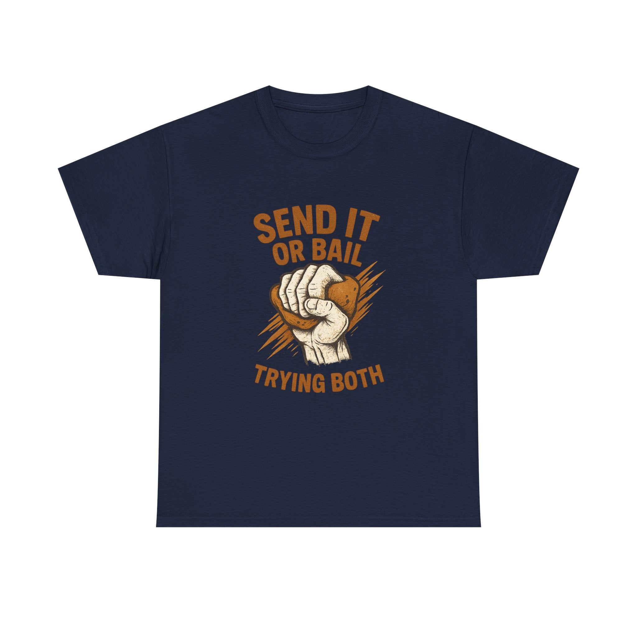 Rock Climber Send It Or Bail Trying Both T-Shirt | Unique Gift | Graphic Tee