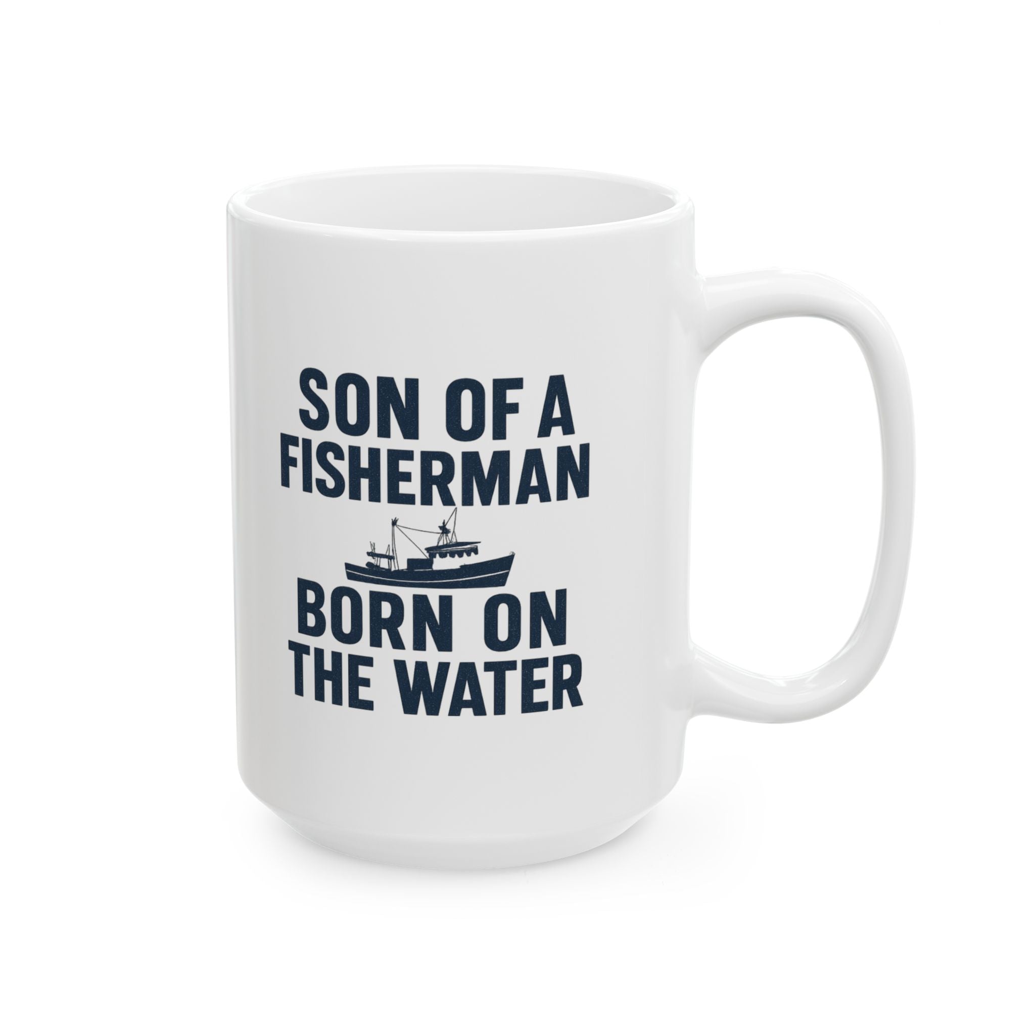 Son Of A Fisherman Born On The Water Coffee Mug | Unique Gift | Ceramic Mug