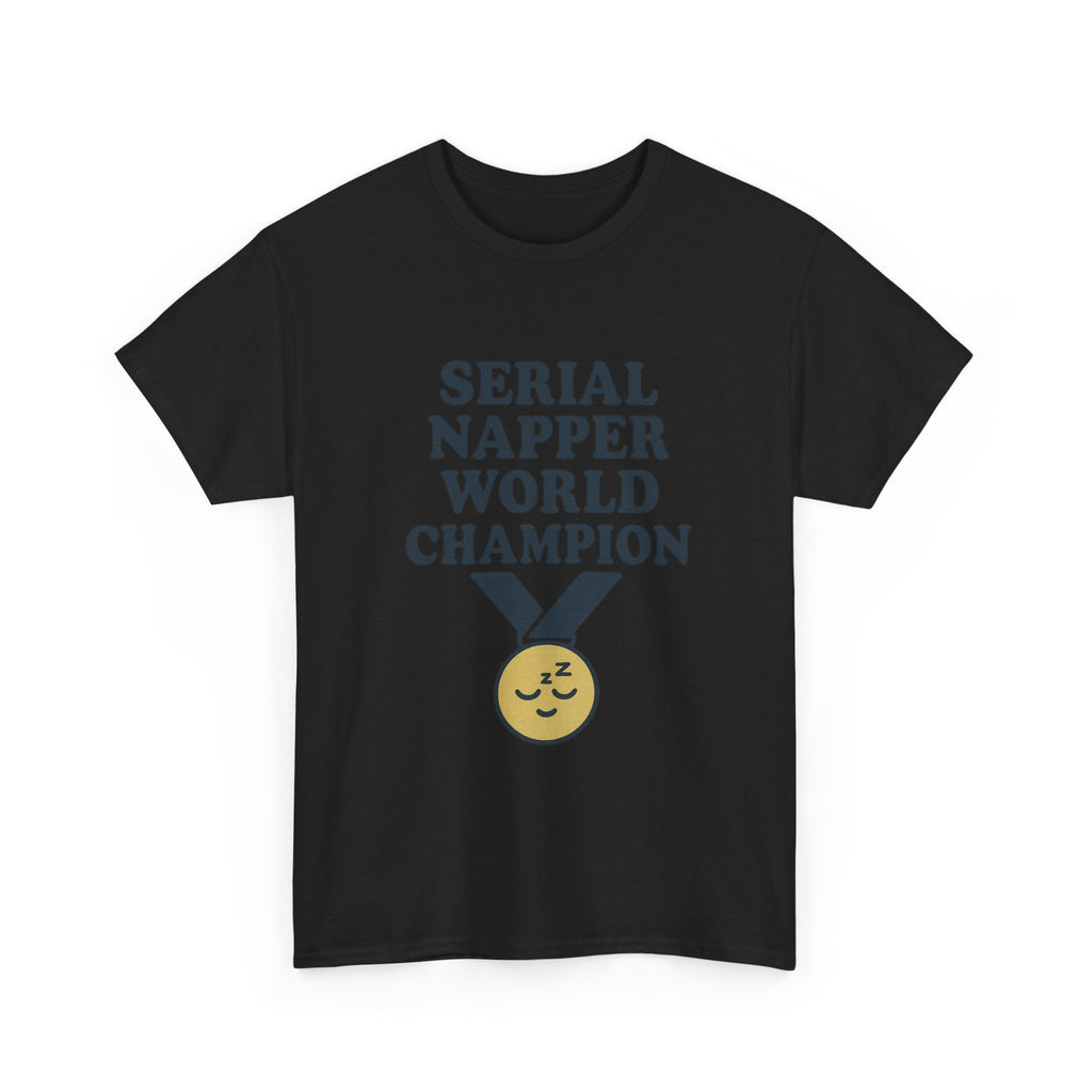 Serial Napper World Champion T-Shirt | Unique Gift | Graphic Tee