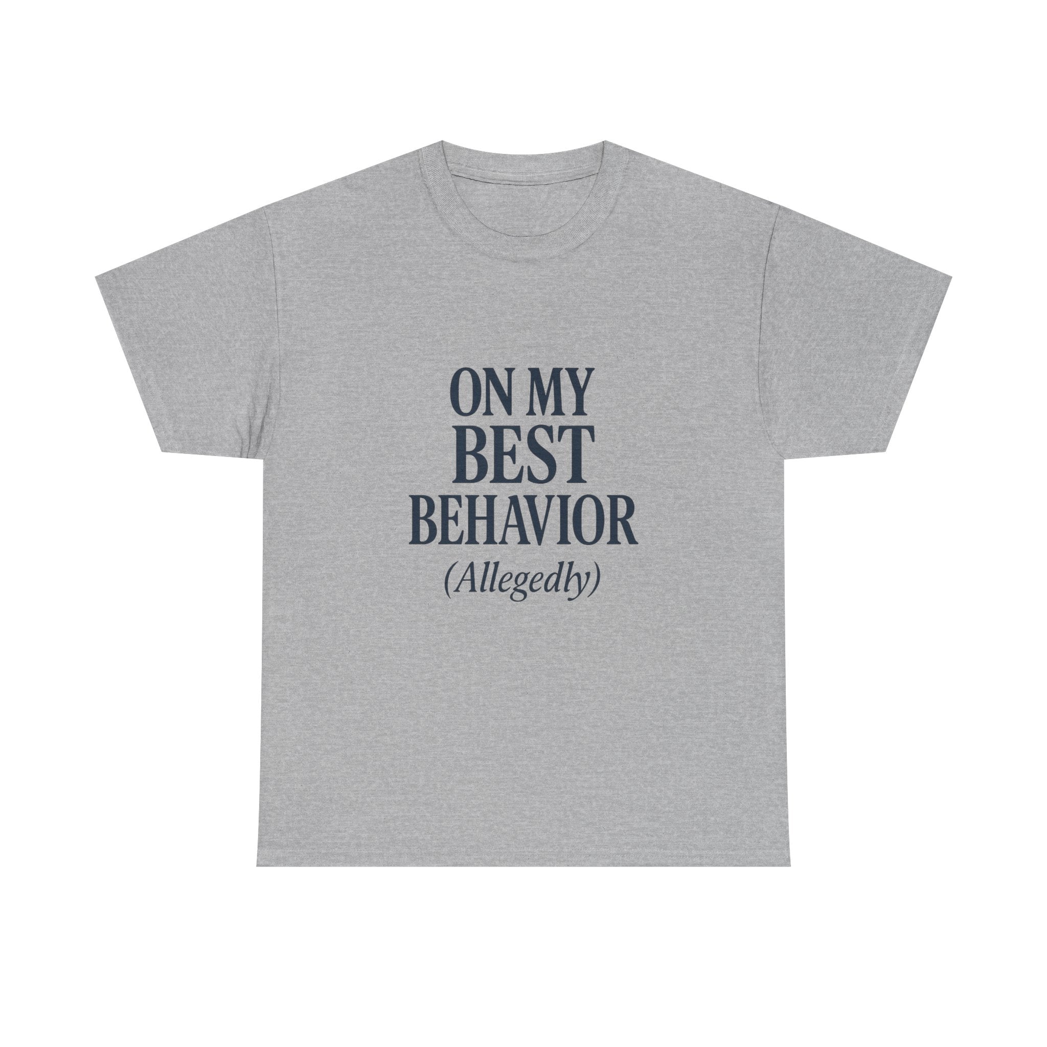 On My Best Behavior T-Shirt | Unique Gift | Graphic Tee