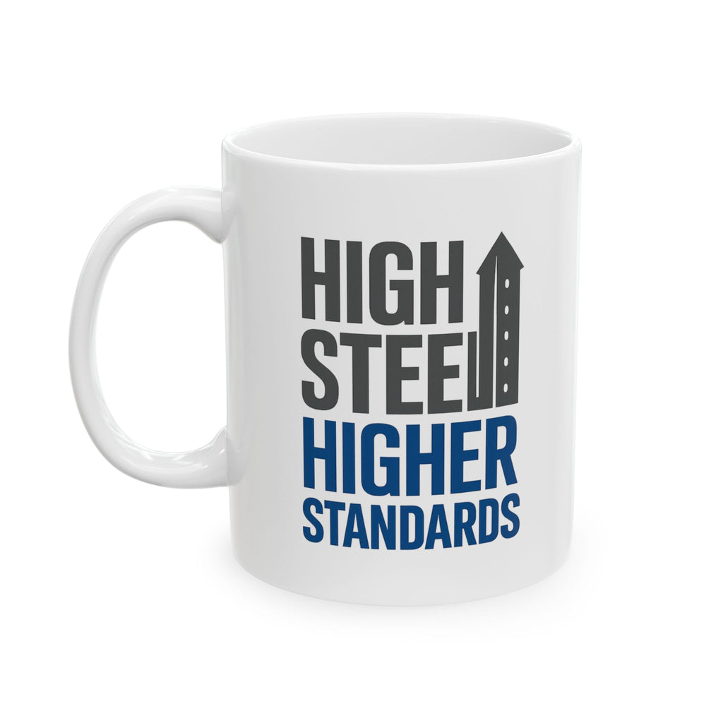 Ironworker High Steel Higher Standards Coffee Mug | Unique Gift | Ceramic Mug