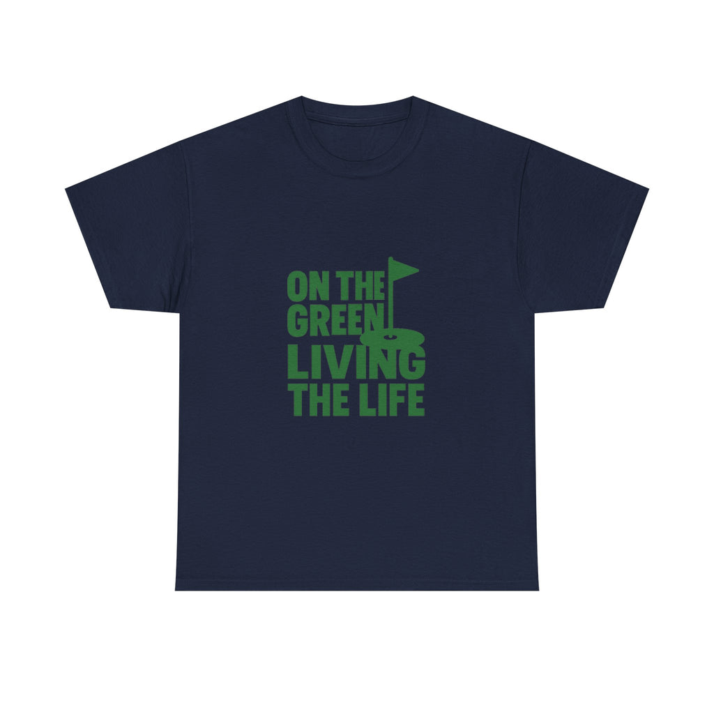 Golfer On The Green Living The Life T-Shirt | Unique Gift | Graphic Tee