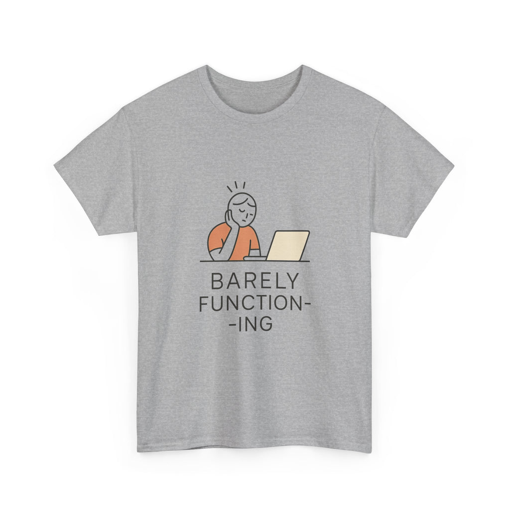 Barely Functioning Today Tomorrow Unclear T-Shirt | Funny Humor Gift | Graphic Tee