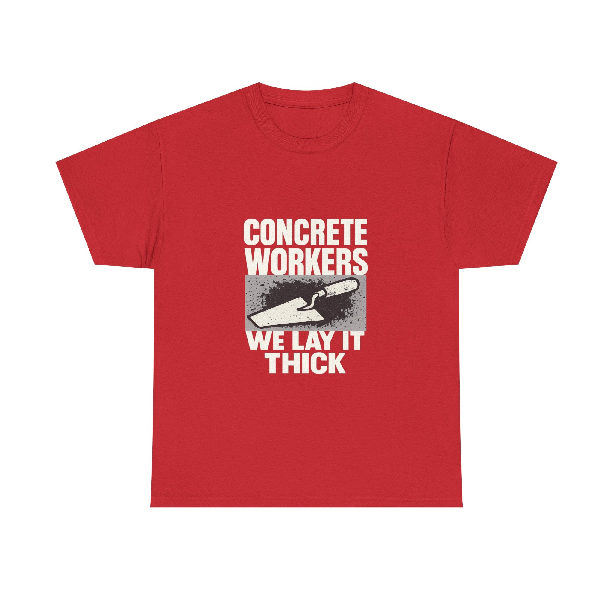 Concrete Worker We Lay It Thick T-Shirt | Unique Gift | Graphic Tee