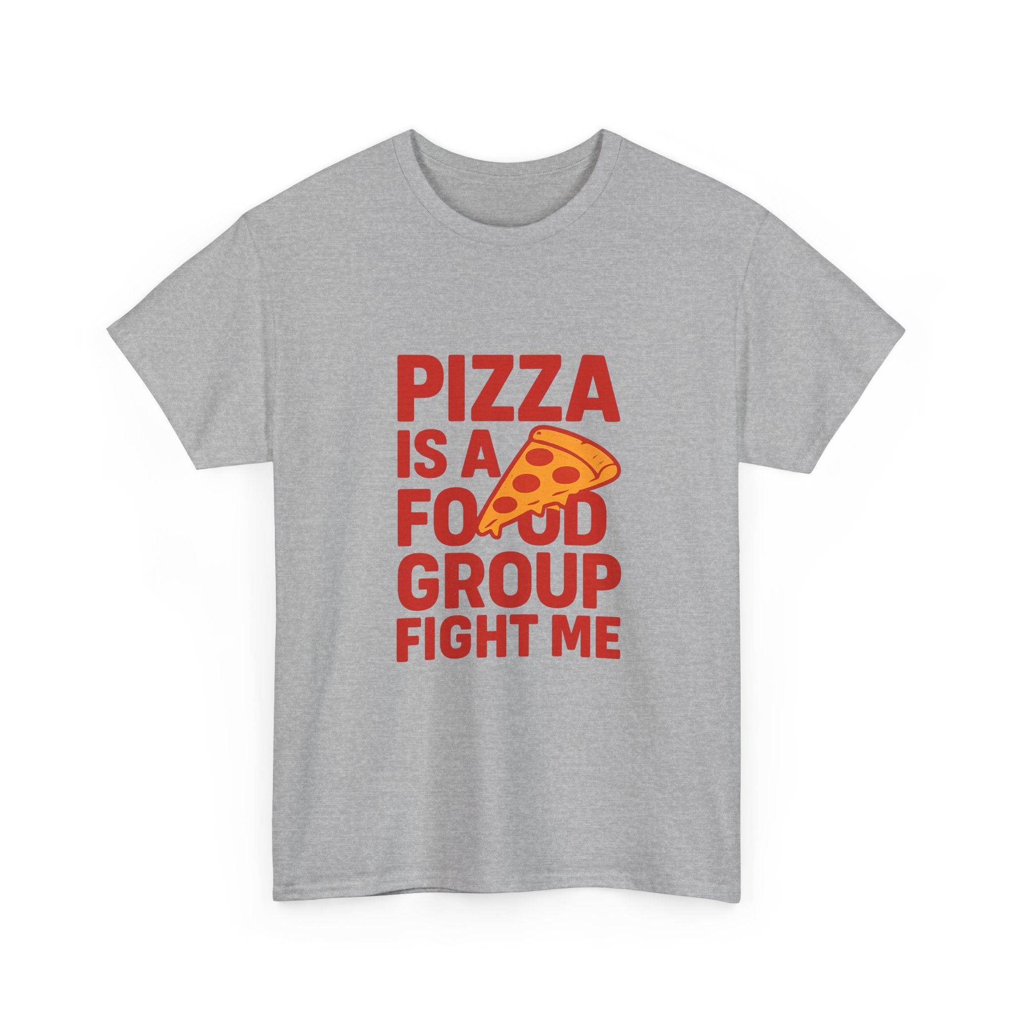 Pizza Is A Food Group Fight Me T-Shirt | Unique Gift | Graphic Tee