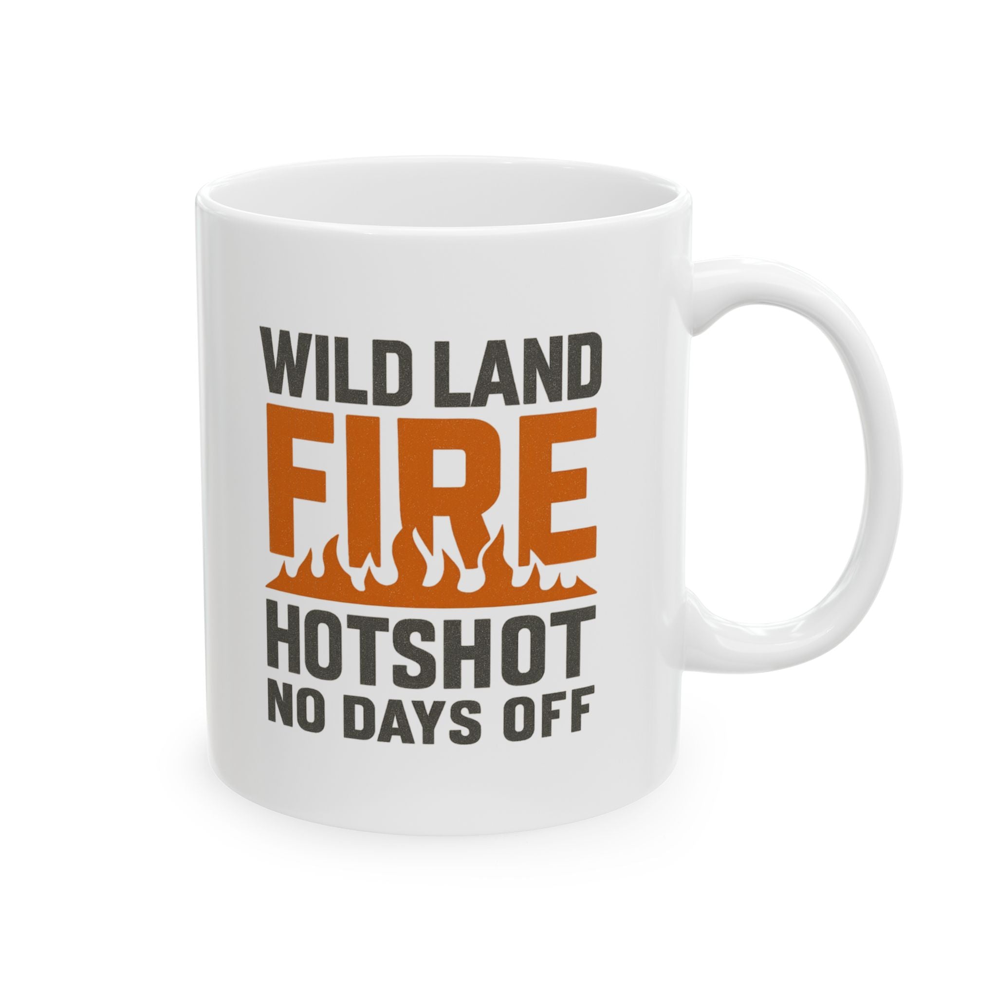 Wildland Firefighter Hotshot Crew No Days Off Coffee Mug | Unique Gift | Ceramic Mug