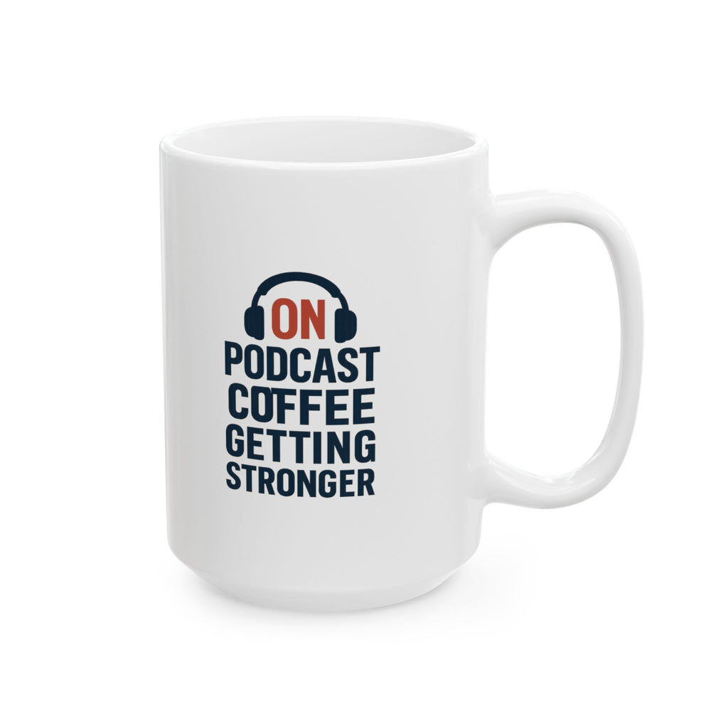 True Crime Fan Podcast On Coffee Getting Stronger Coffee Mug | Coffee Lover Gift | Ceramic Mug