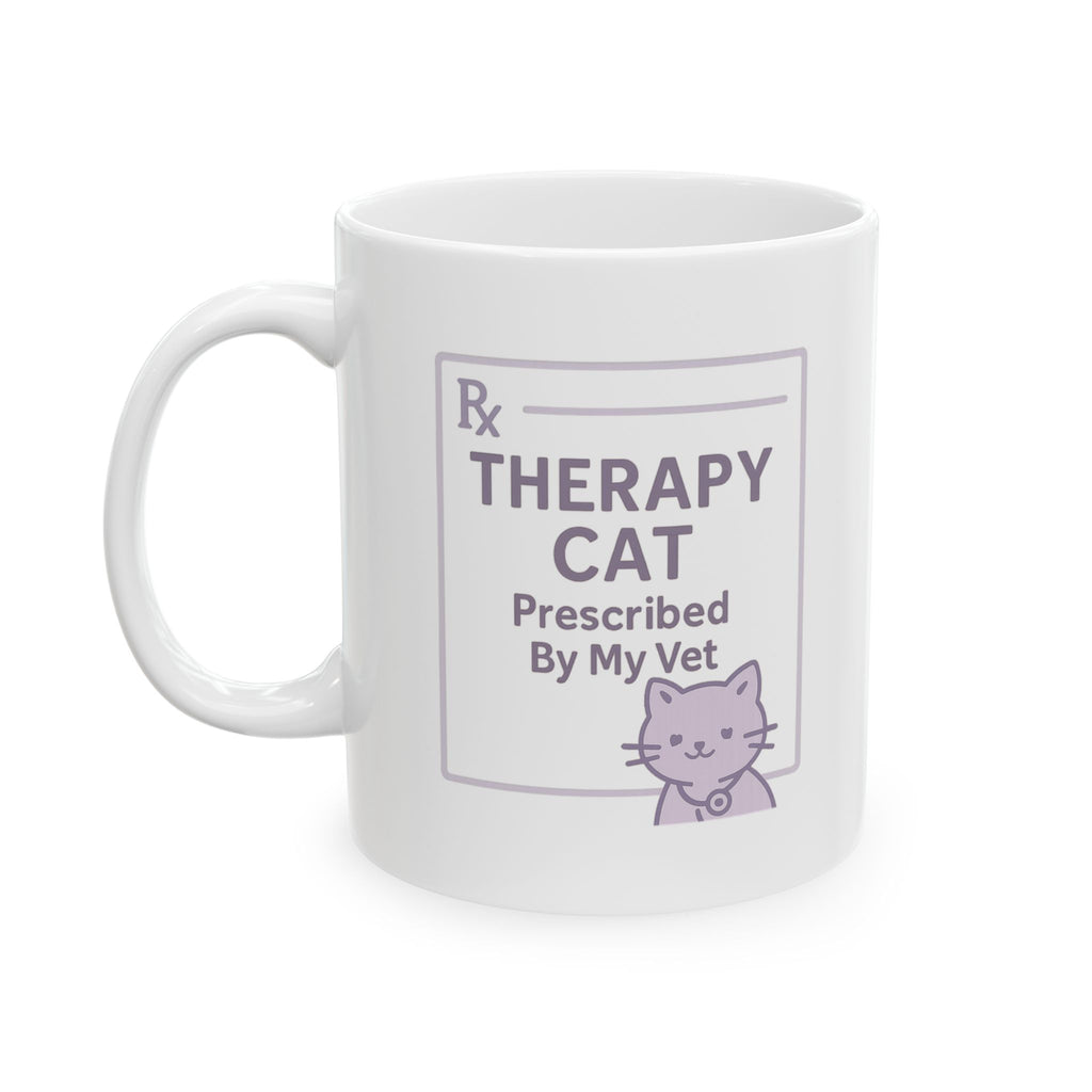 Therapy Cat Parent Prescribed By My Vet Ceramic Mug