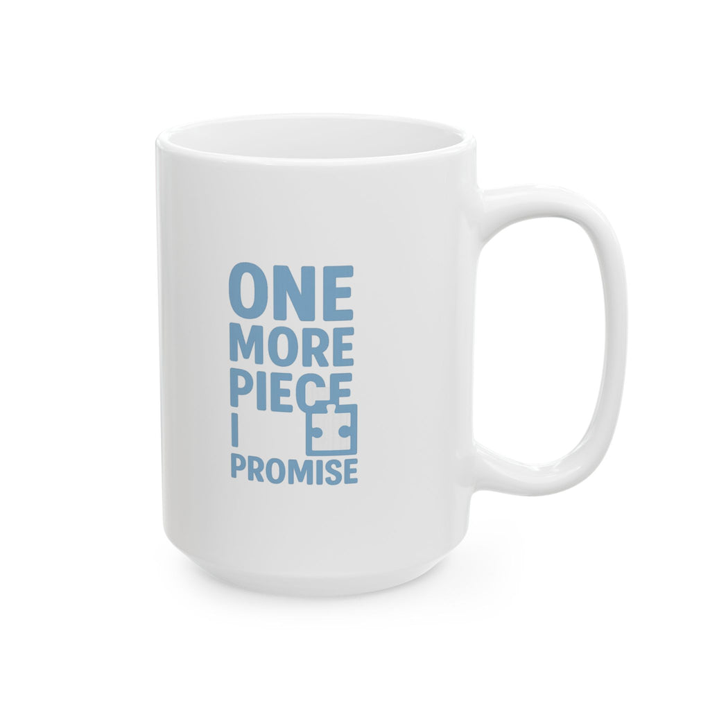Jigsaw Puzzle Addict One More Piece I Promise Coffee Mug | Unique Gift | Ceramic Mug