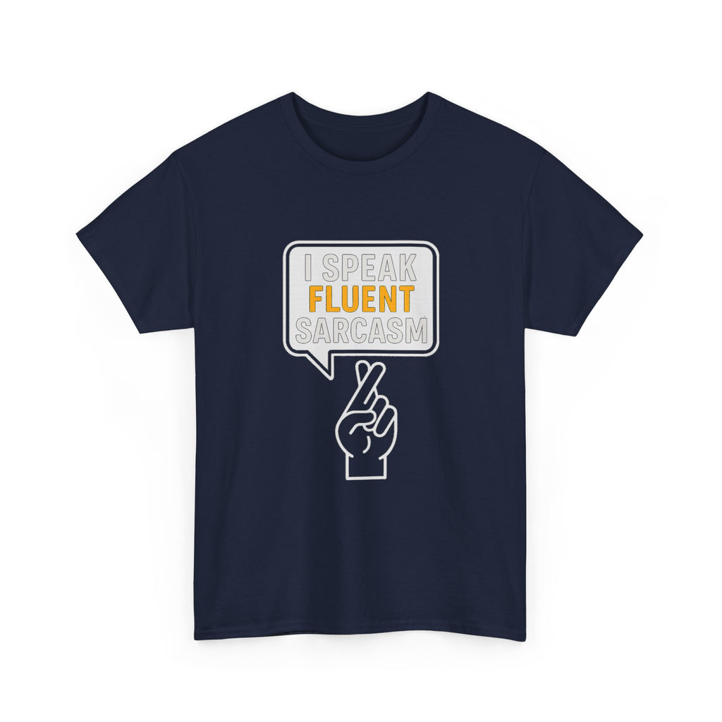 I Speak Fluent Sarcasm T-Shirt | Unique Gift | Graphic Tee