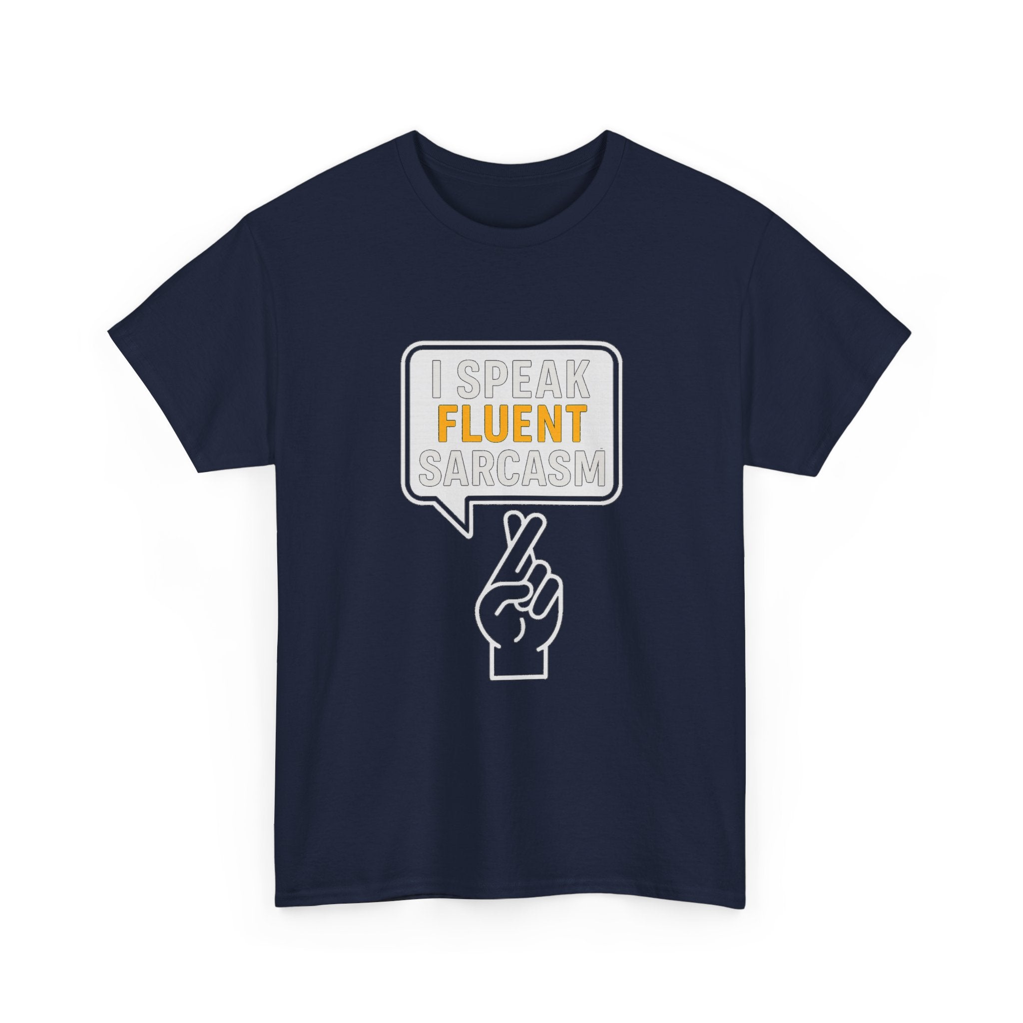 I Speak Fluent Sarcasm T-Shirt | Unique Gift | Graphic Tee